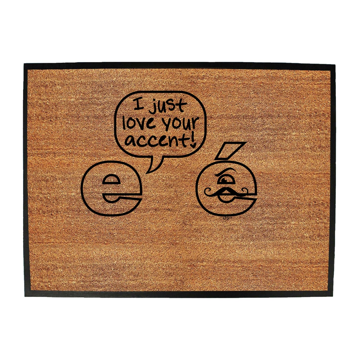 Just Love Your Accent - Funny Novelty Doormat