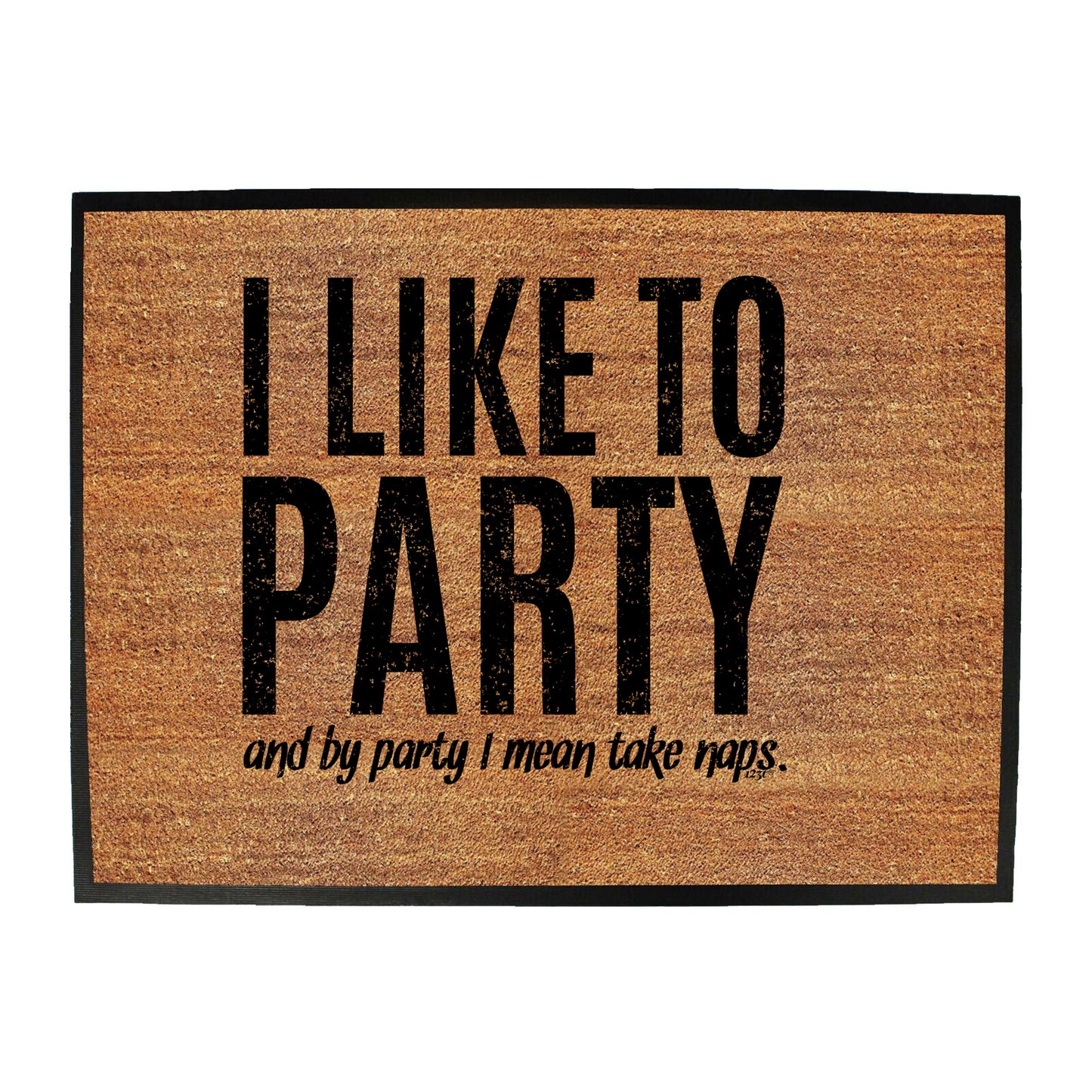 Like To Party Mean Take Naps - Funny Novelty Doormat
