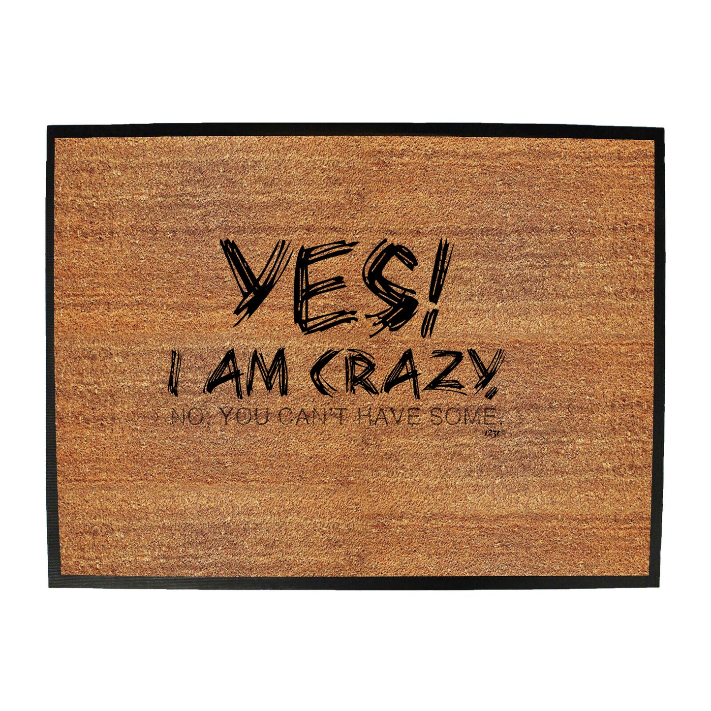 Yes I Am Crazy - Funny Novelty Doormat
