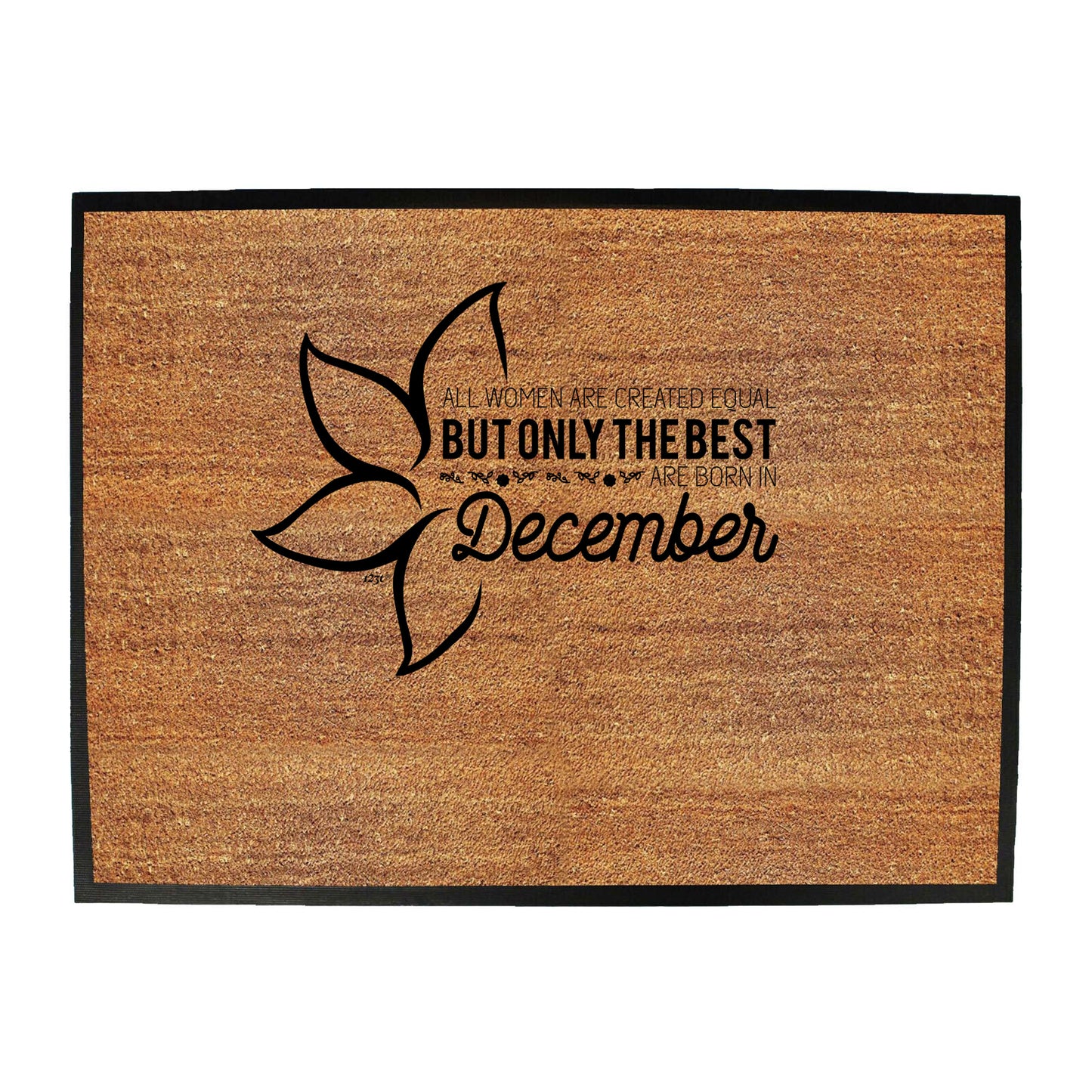 December Birthday All Women Are Created Equal - Funny Novelty Doormat