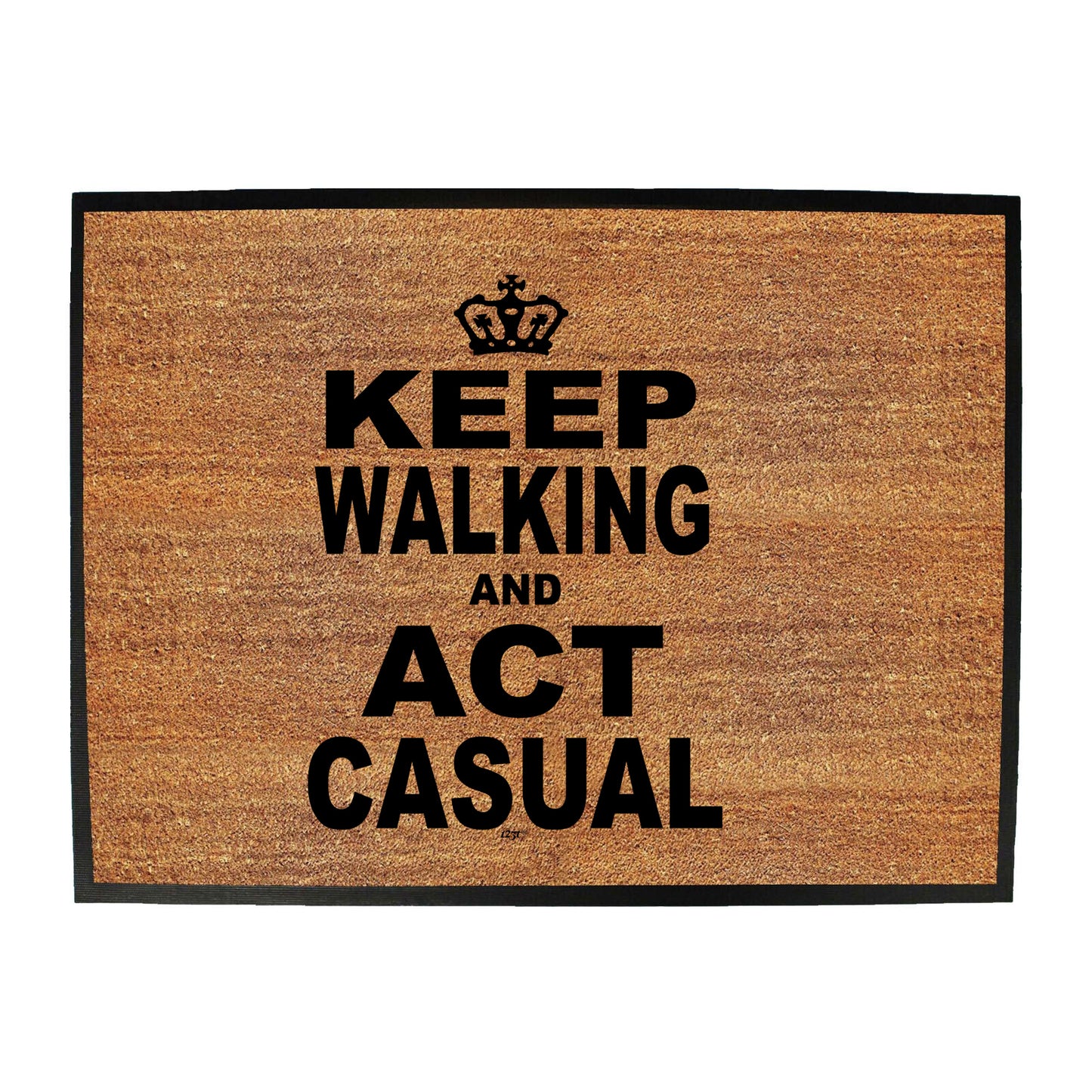 Keep Walking And Act Casual - Funny Novelty Doormat