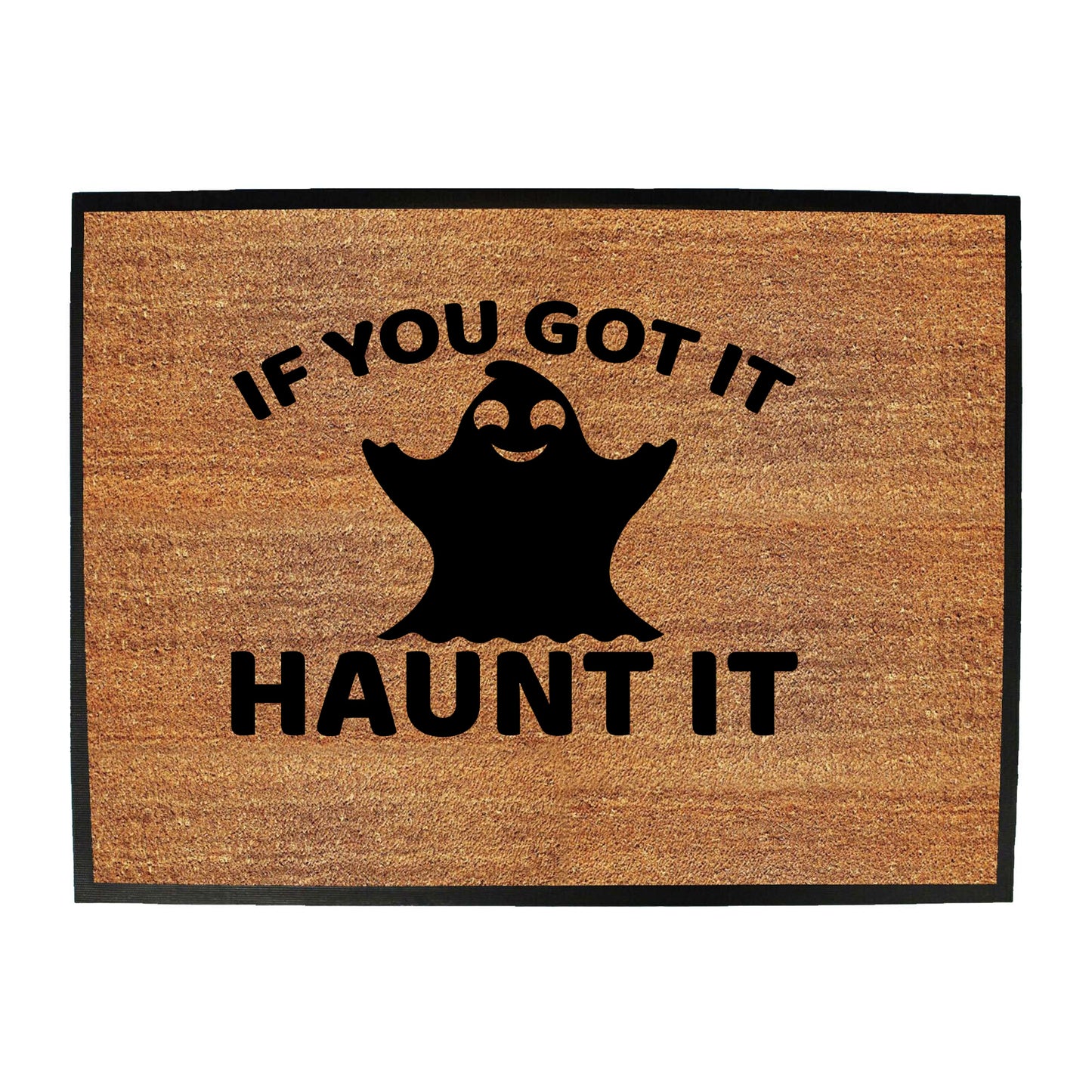 If Youve Got It Haunt It - Funny Novelty Doormat