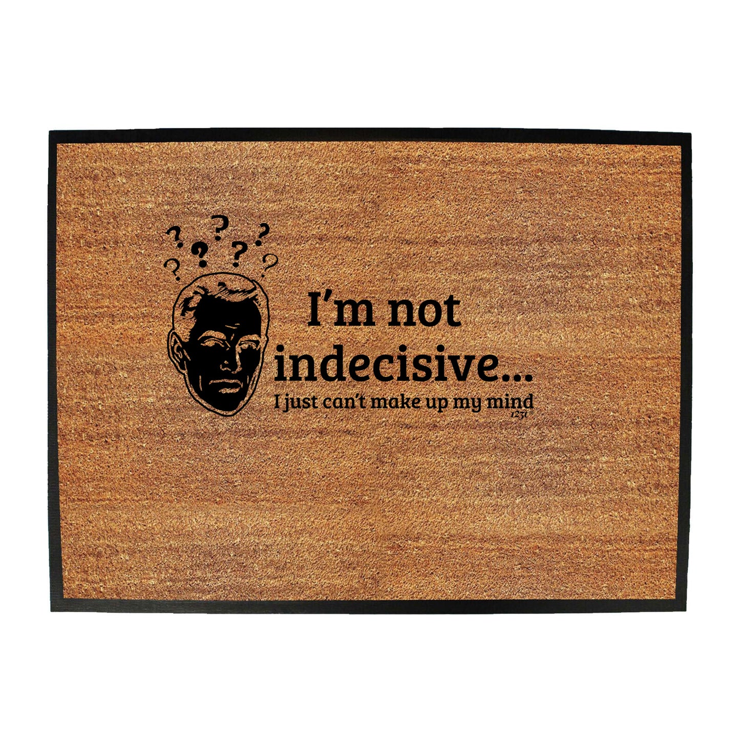 Im Not Indecisive - Funny Novelty Doormat