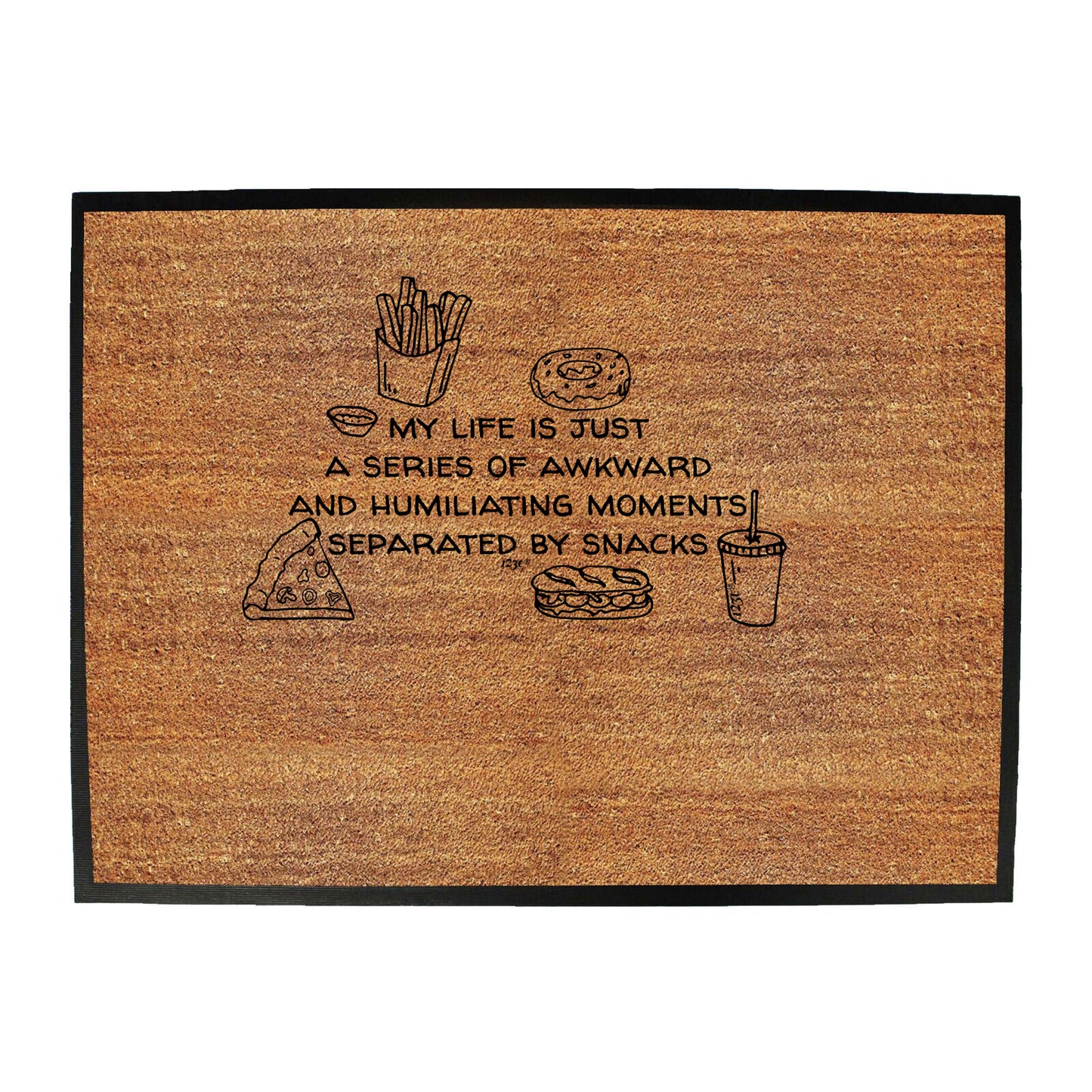 My Life Is Just A Series Of Awkward And Humiliating Snacks - Funny Novelty Doormat