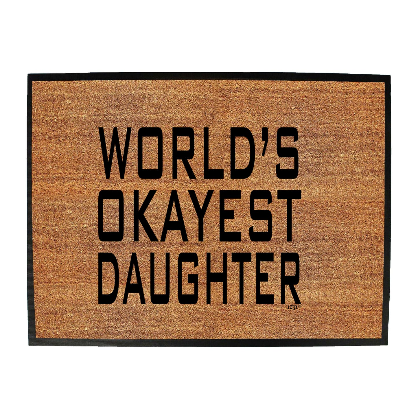 Worlds Okayest Daughter - Funny Novelty Doormat
