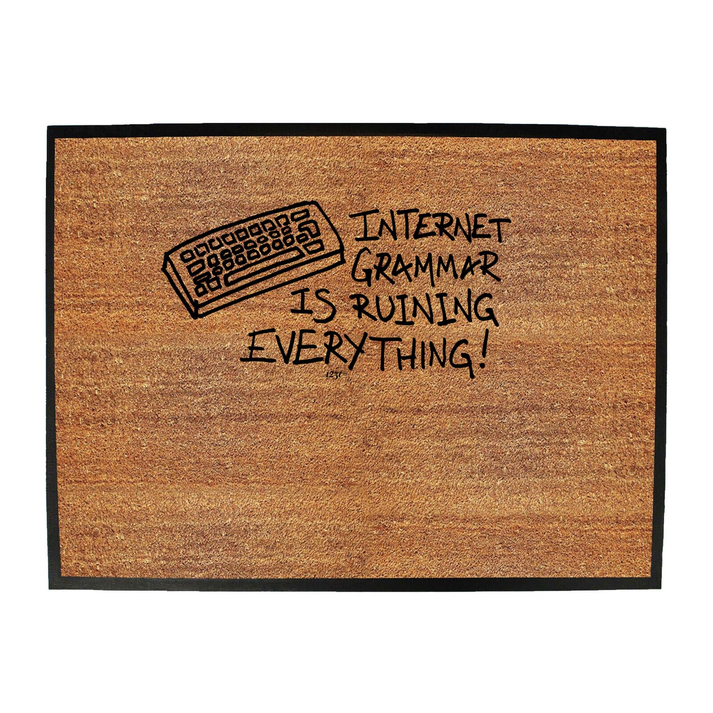Internet Grammar Is Ruining Everything - Funny Novelty Doormat