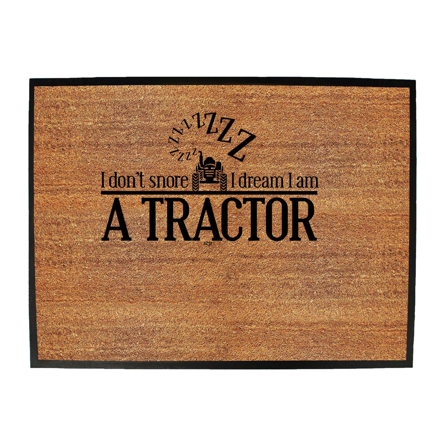 Dont Snore Dream Tractor - Funny Novelty Doormat