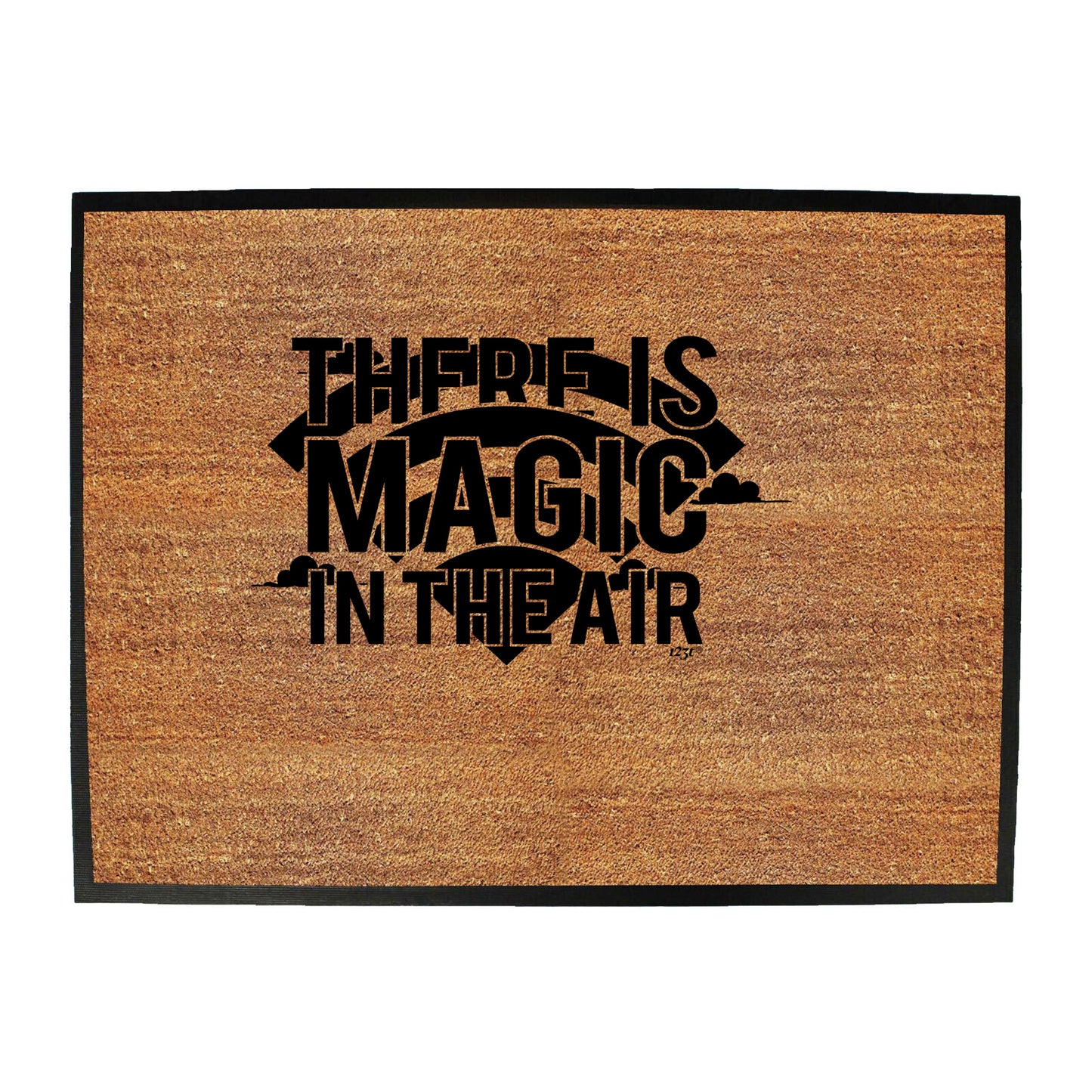 There Is Magic In The Air - Funny Novelty Doormat