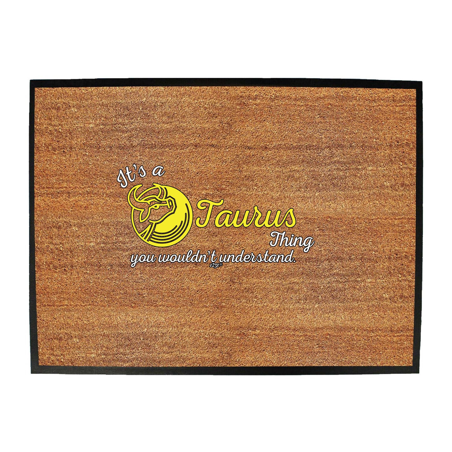Its A Taurus Thing You Wouldnt Understand - Funny Novelty Doormat