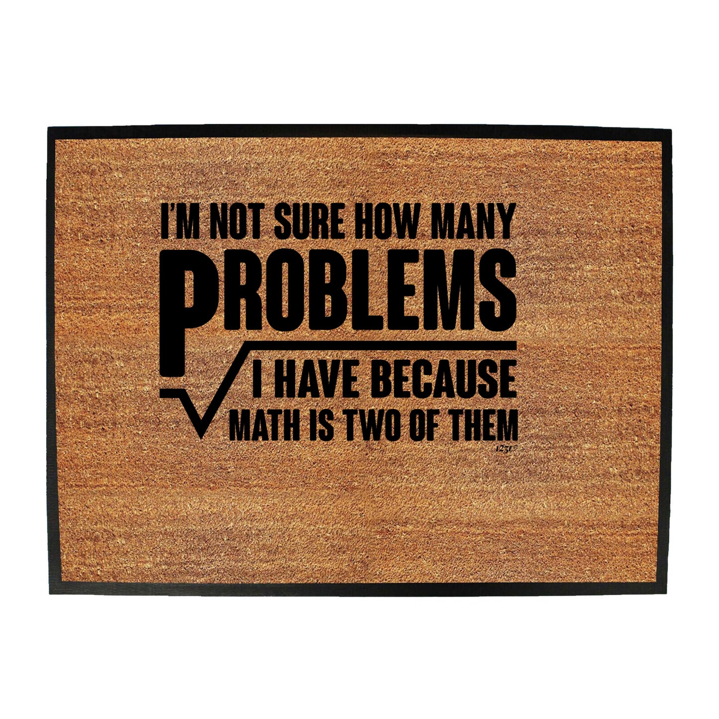 Im Not Sure How Many Problems Math - Funny Novelty Doormat