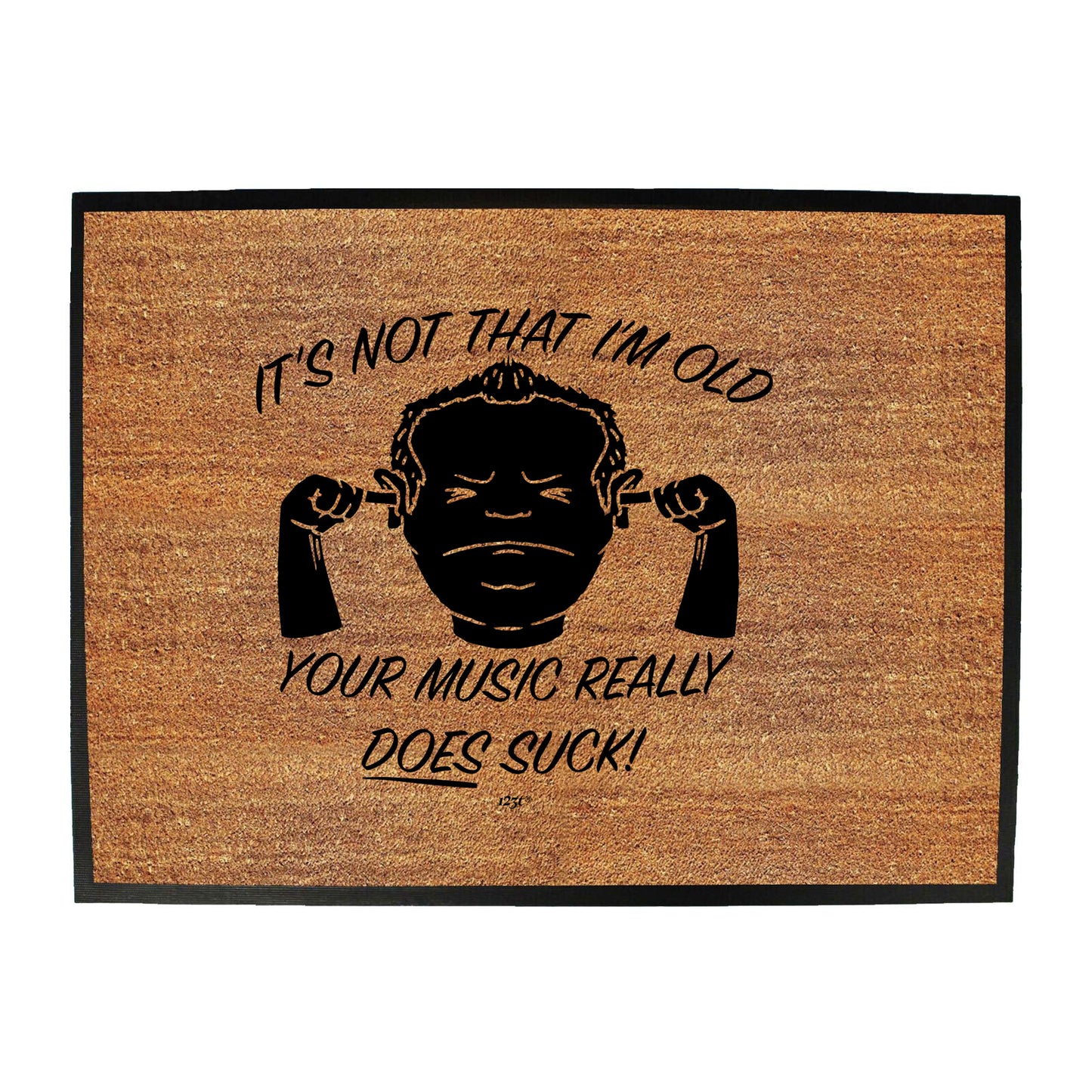 Its Not That Im Old Music Suck - Funny Novelty Doormat