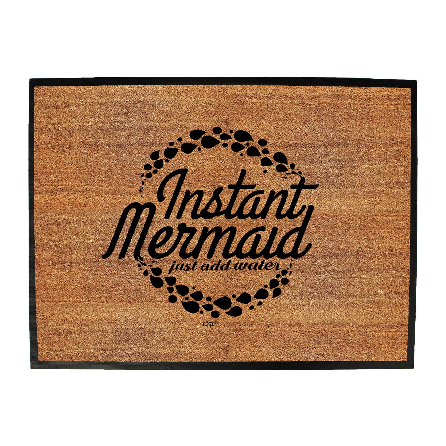 Instant Mermaid Just Add Water - Funny Novelty Doormat