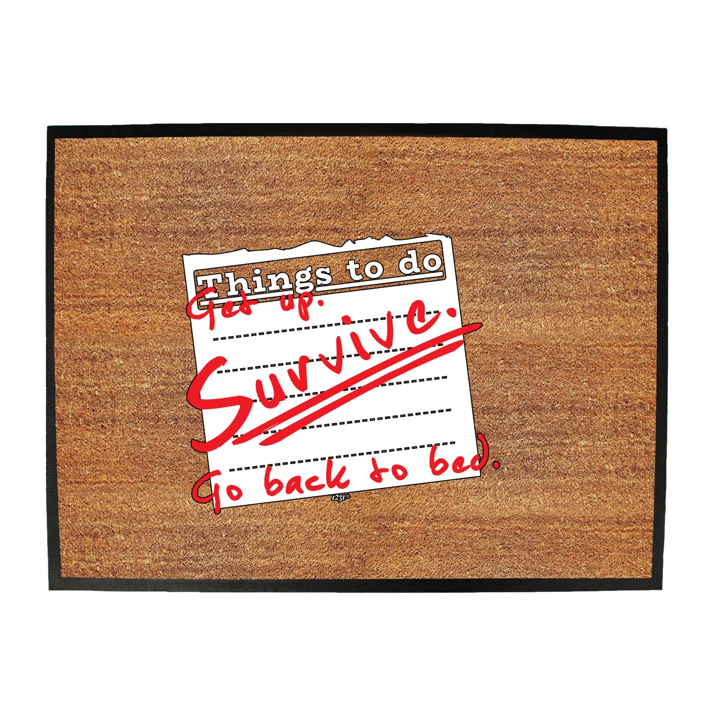 Thing To Do Get Up Survive Go Back To Bed - Funny Novelty Doormat