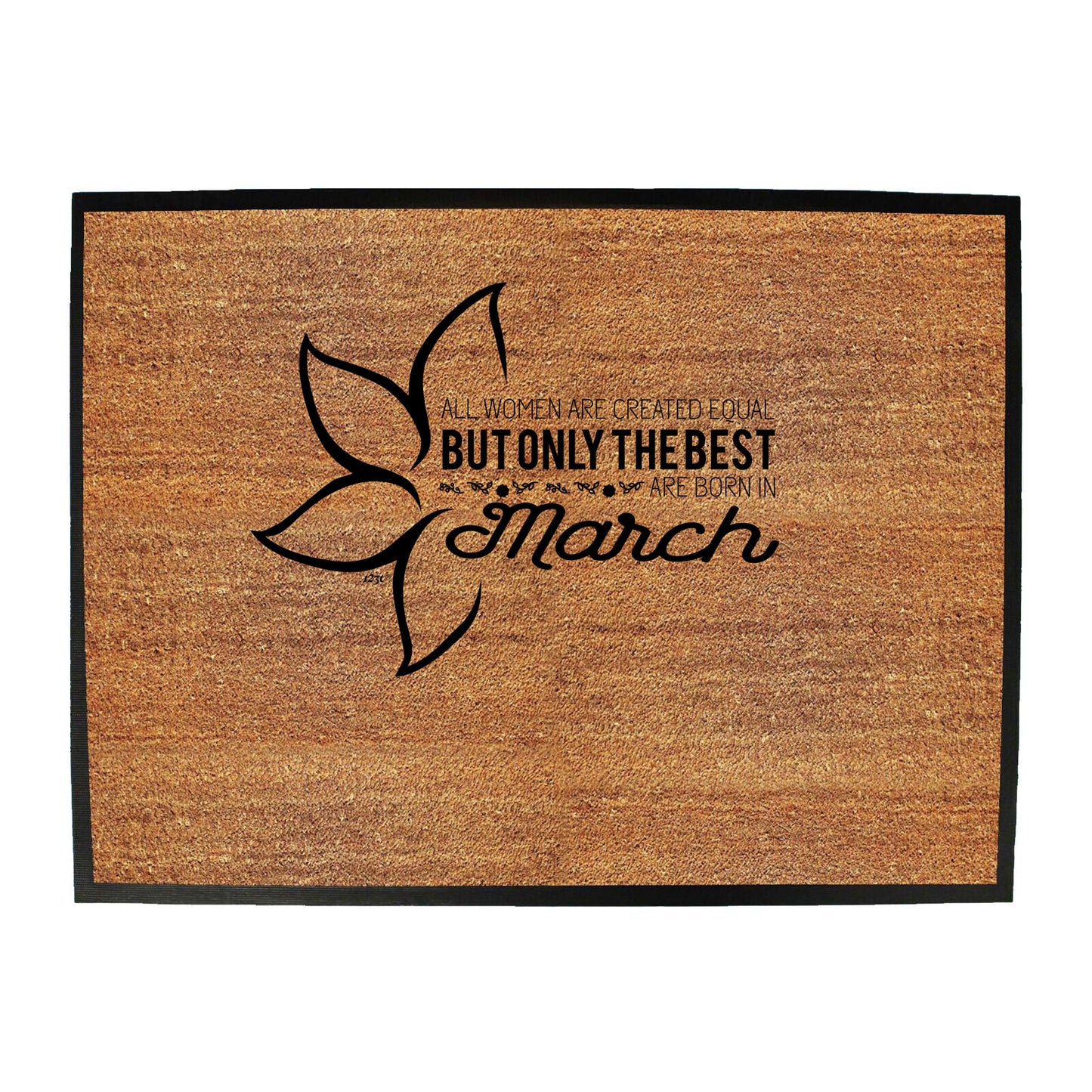 March Birthday All Women Are Created Equal - Funny Novelty Doormat