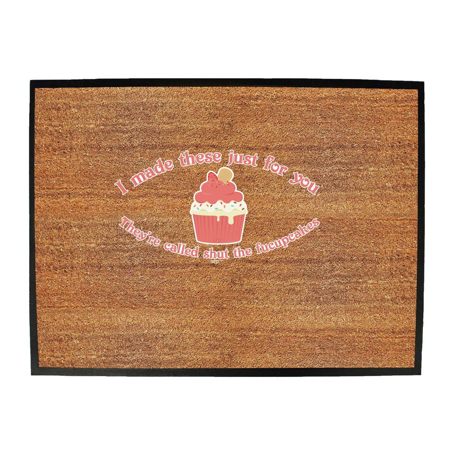 Made These Just For You Fucupcakes - Funny Novelty Doormat