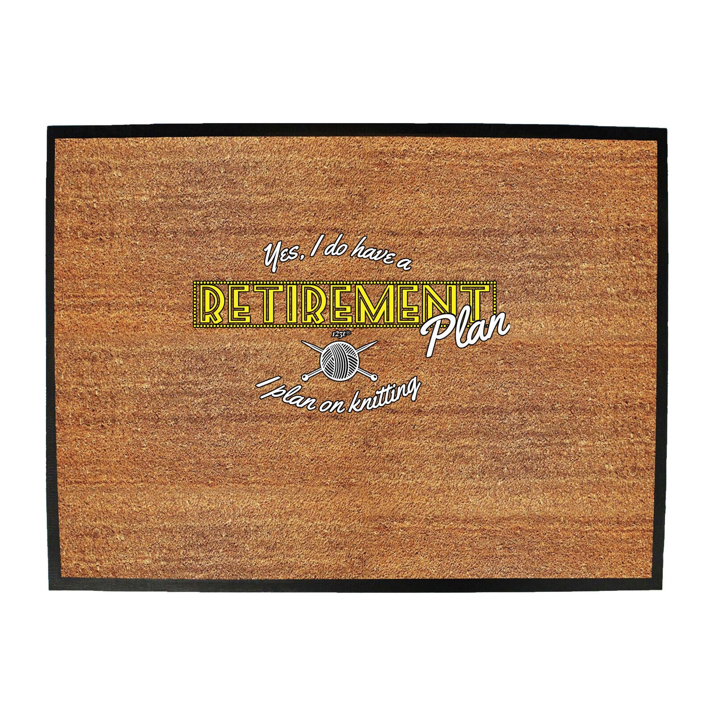 Yes Do Have A Retirement Plan Kniting - Funny Novelty Doormat