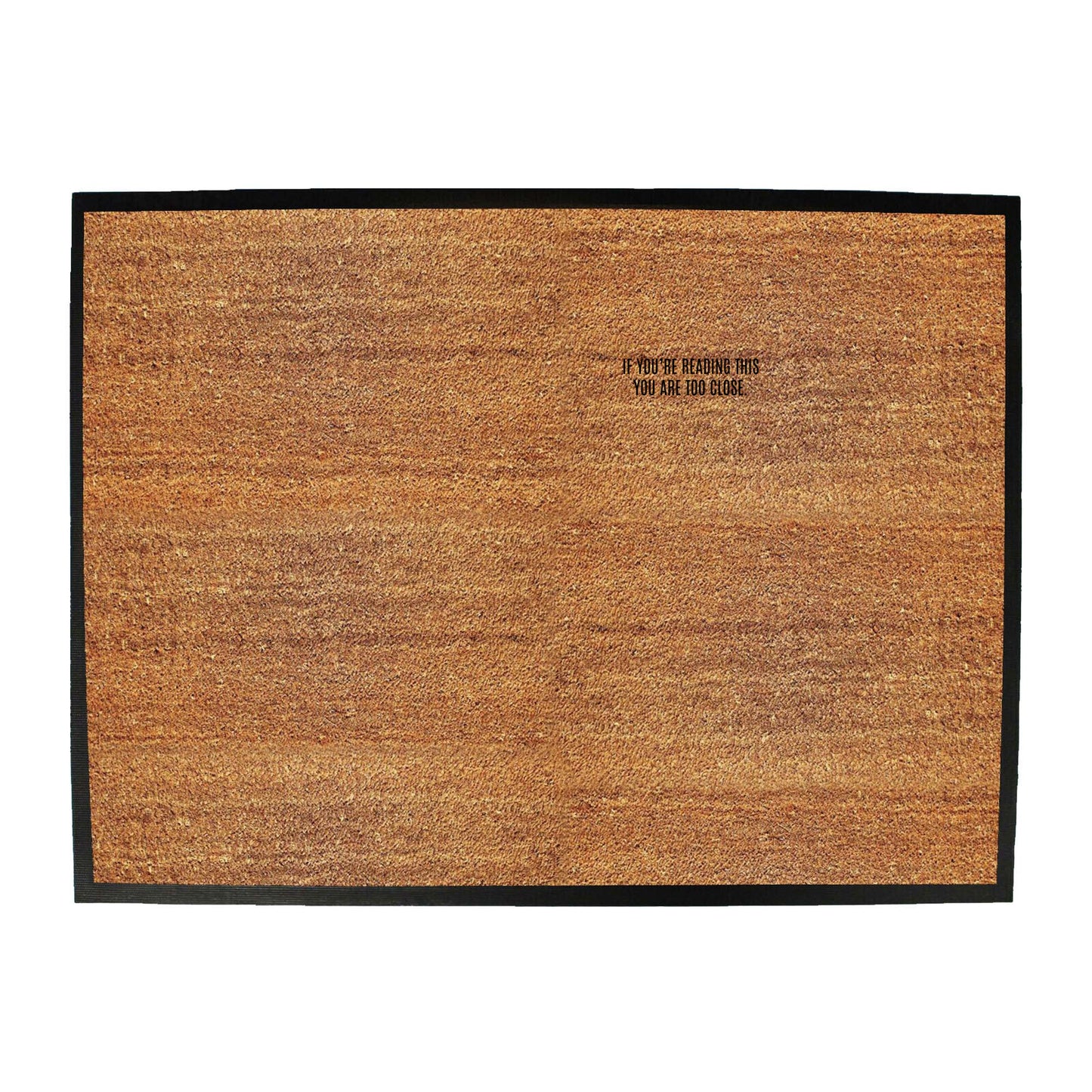 If Youre Reading This You Are Too Close - Funny Novelty Doormat