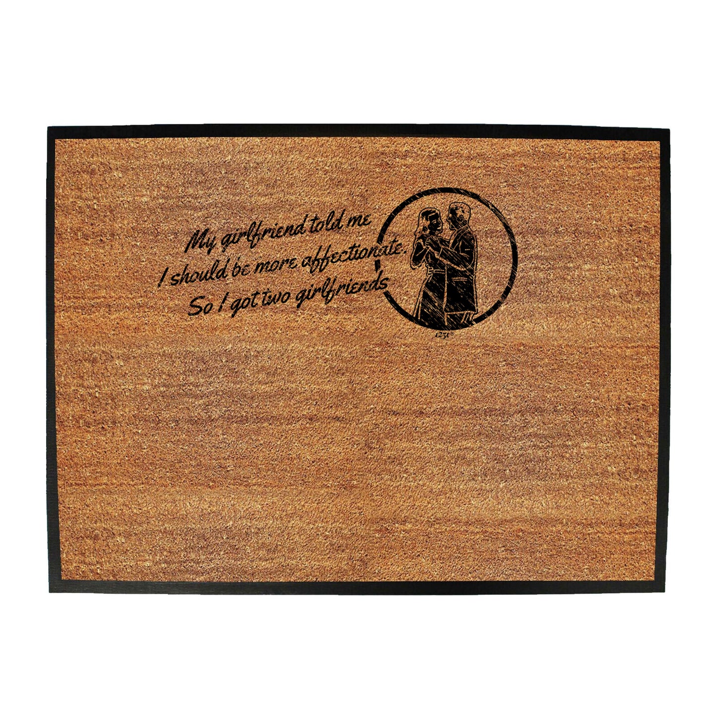 My Girlfriend Told Should Be More Affectionate - Funny Novelty Doormat