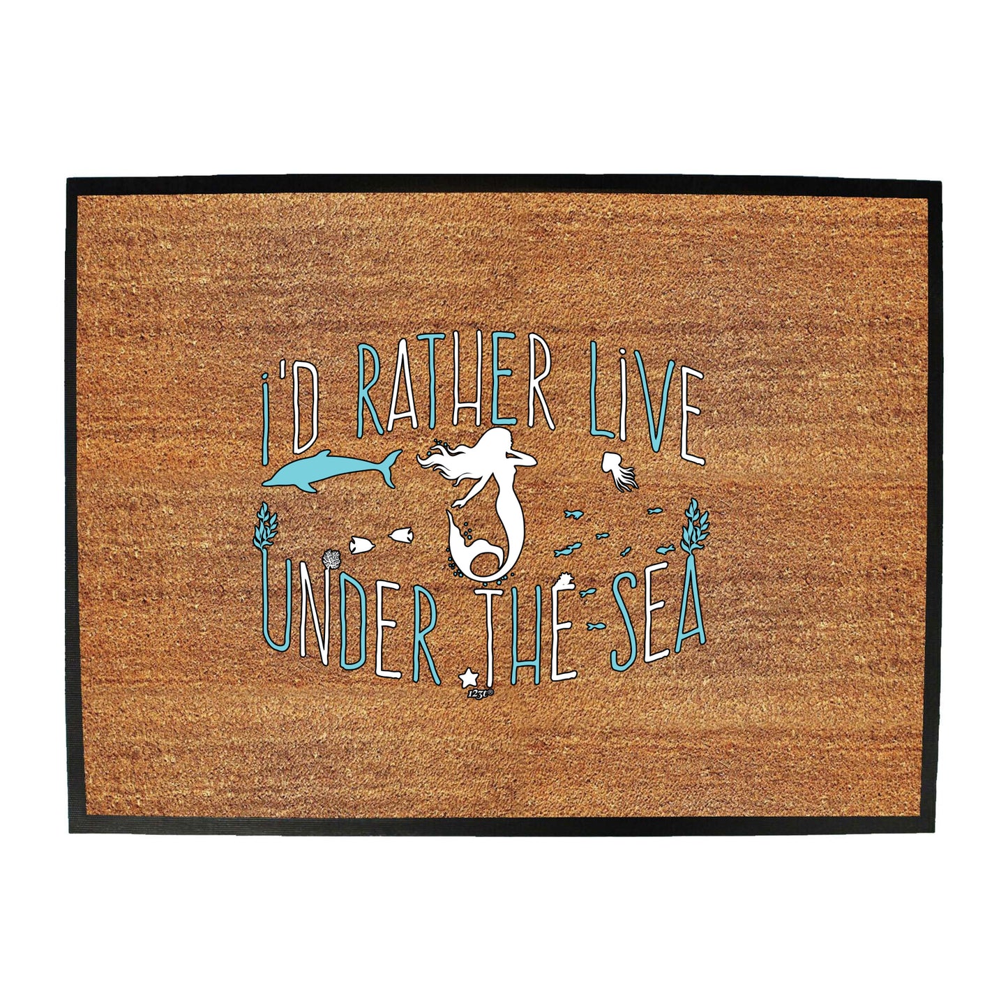 Id Rather Live Under The Sea Mermaid - Funny Novelty Doormat