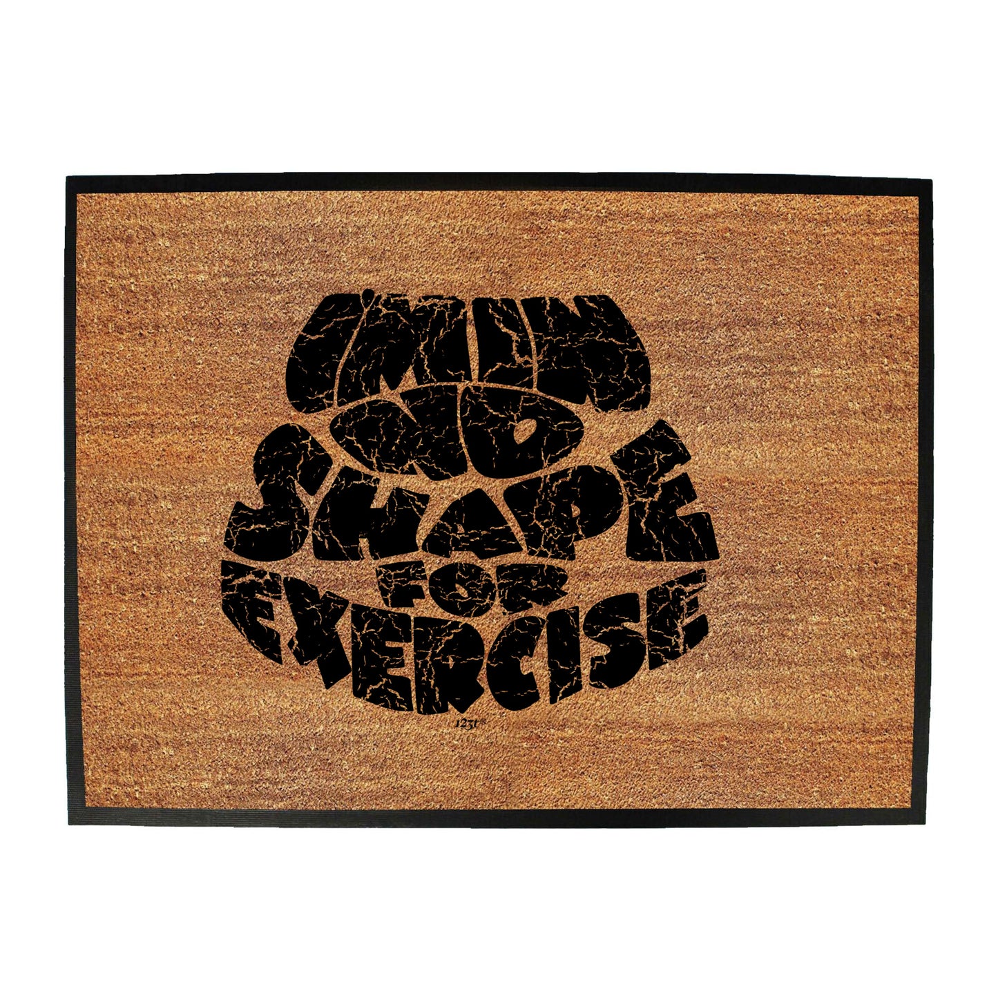 Im In No Shape For Exercise - Funny Novelty Doormat