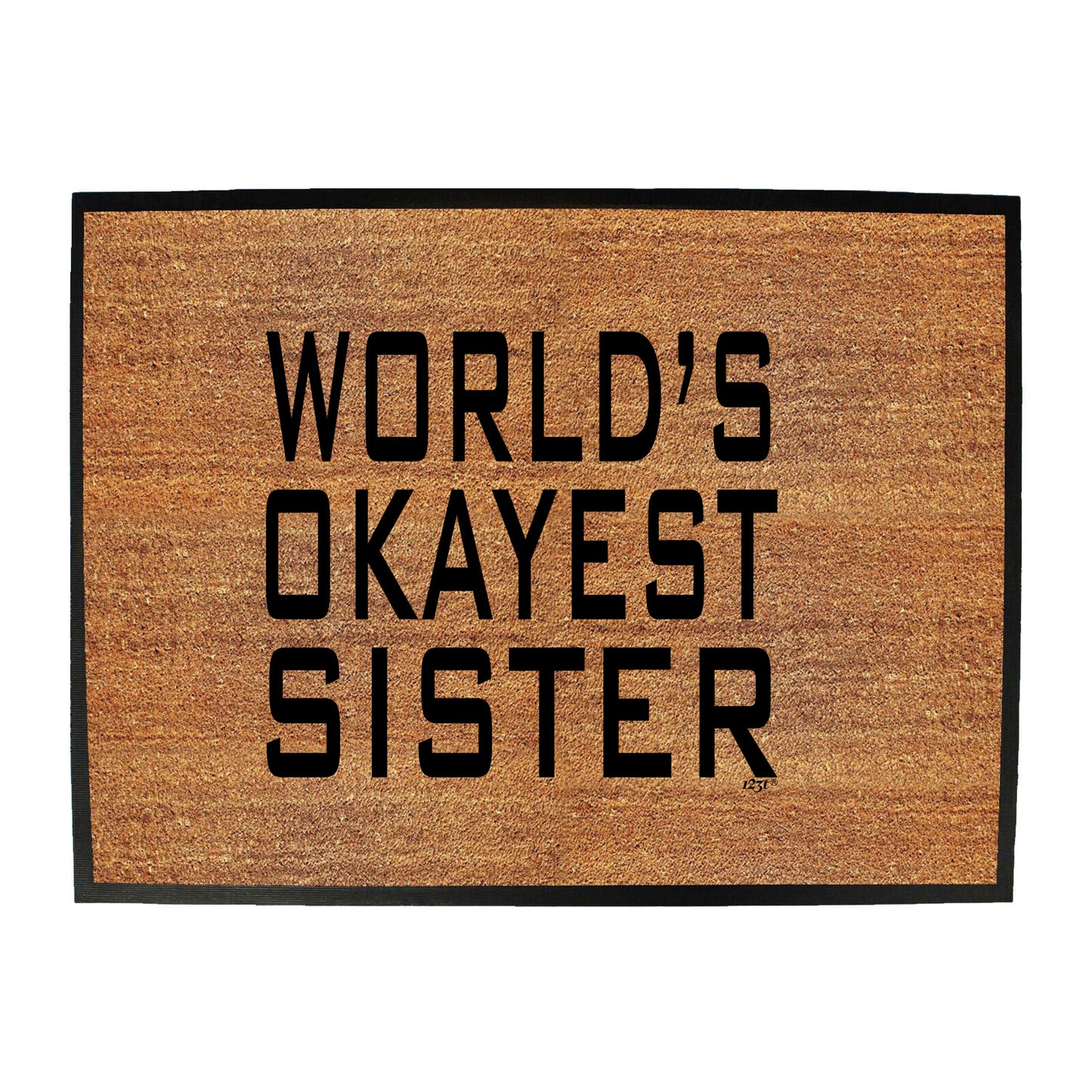 Worlds Okayest Sister - Funny Novelty Doormat