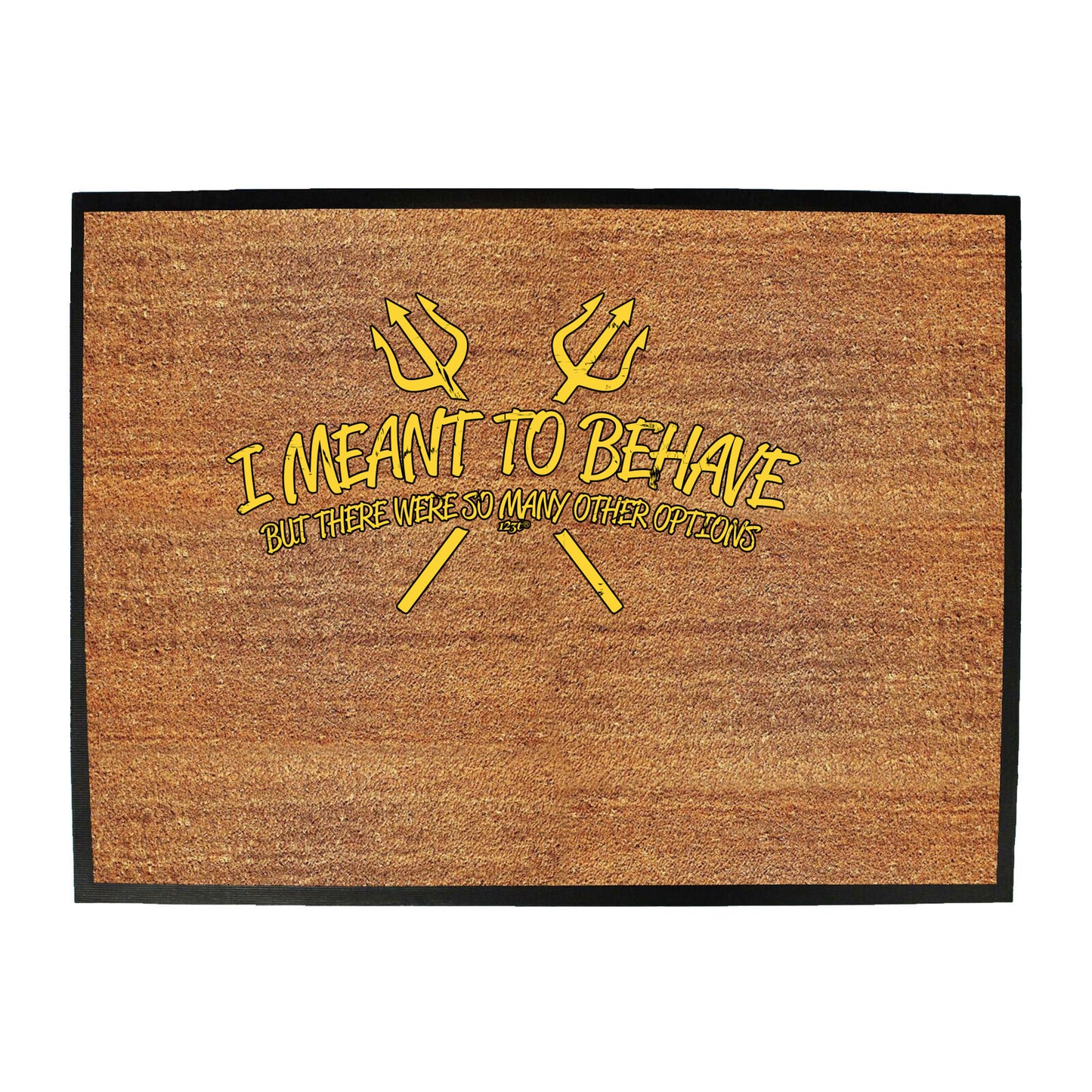 Meant To Behave But There Were So Many Other Options - Funny Novelty Doormat