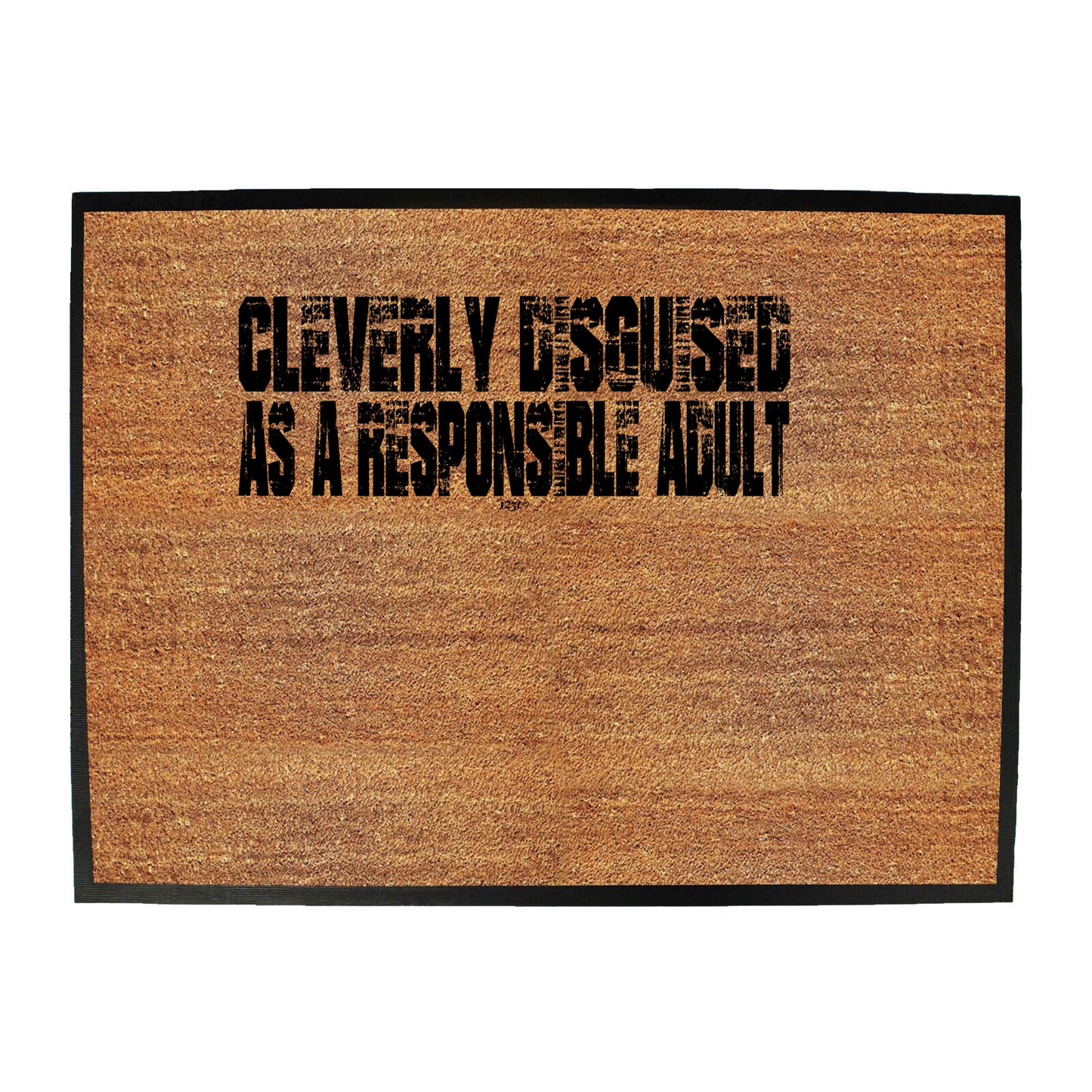 Cleverly Disguised As A Responsible Adult - Funny Novelty Doormat