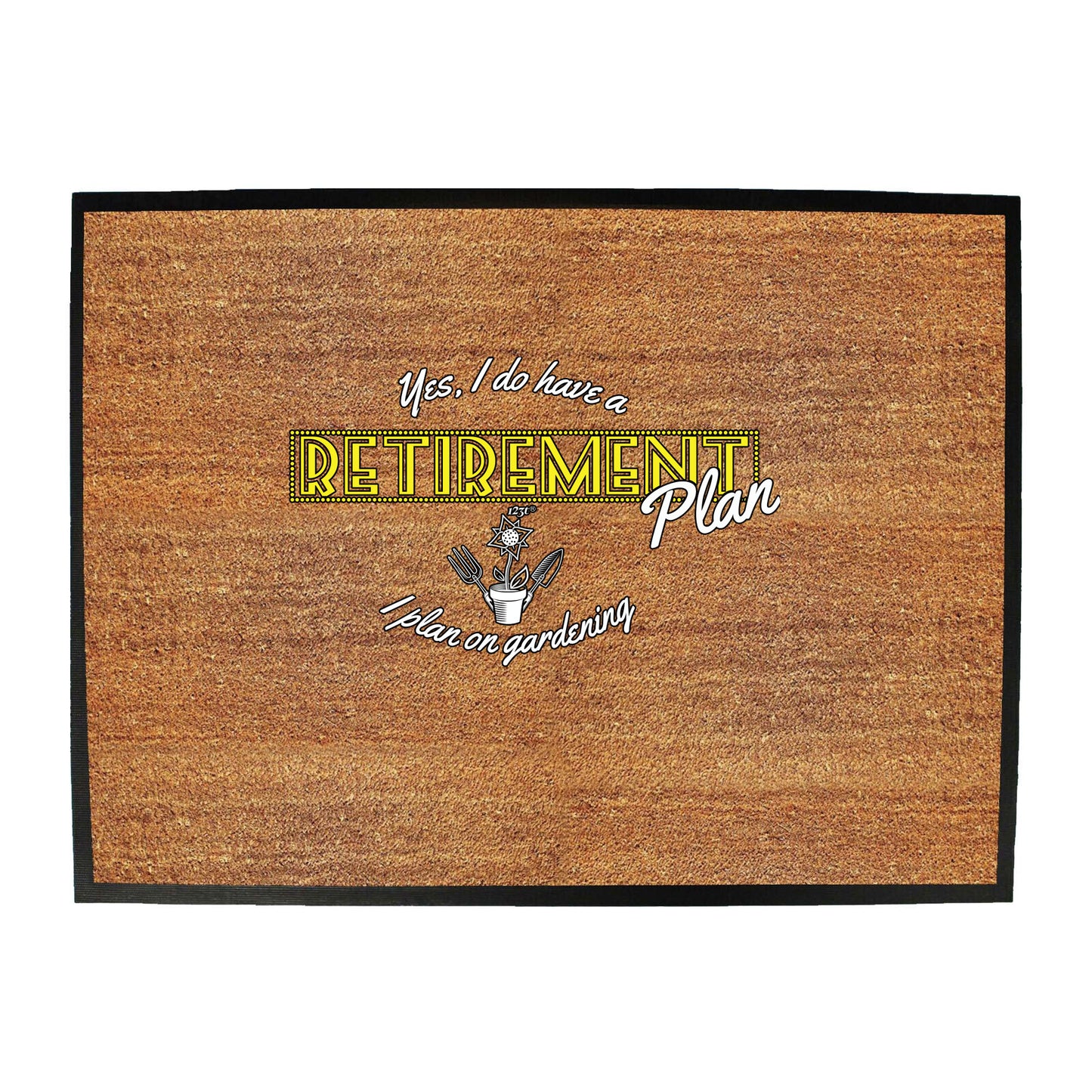 Yes Do Have A Retirement Plan Gardening - Funny Novelty Doormat