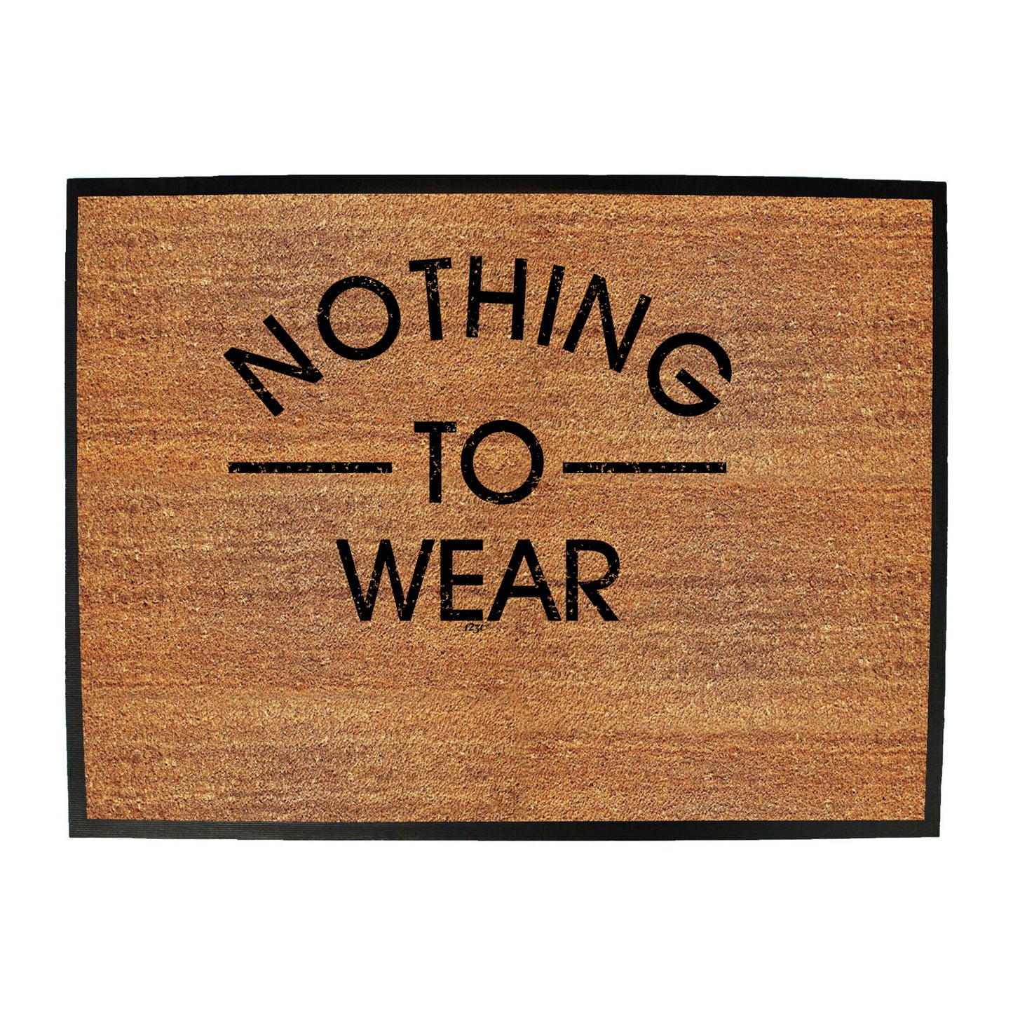 Nothing To Wear - Funny Novelty Doormat