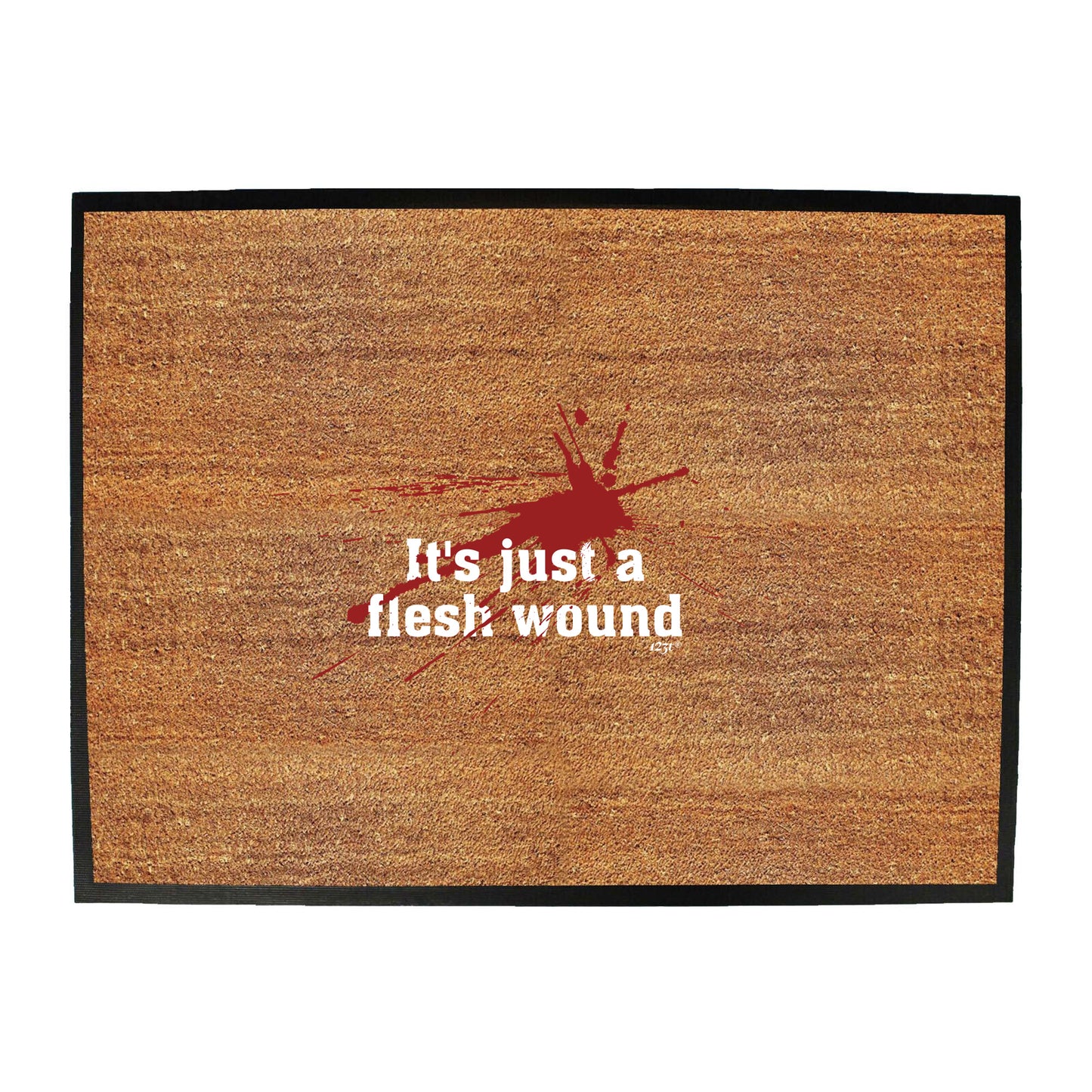Its Just A Flesh Wound - Funny Novelty Doormat