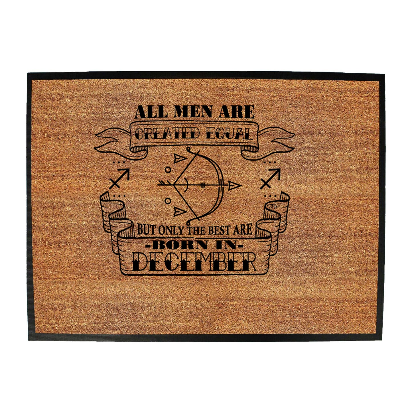December Sagittarius Birthday All Men Are Created Equal - Funny Novelty Doormat