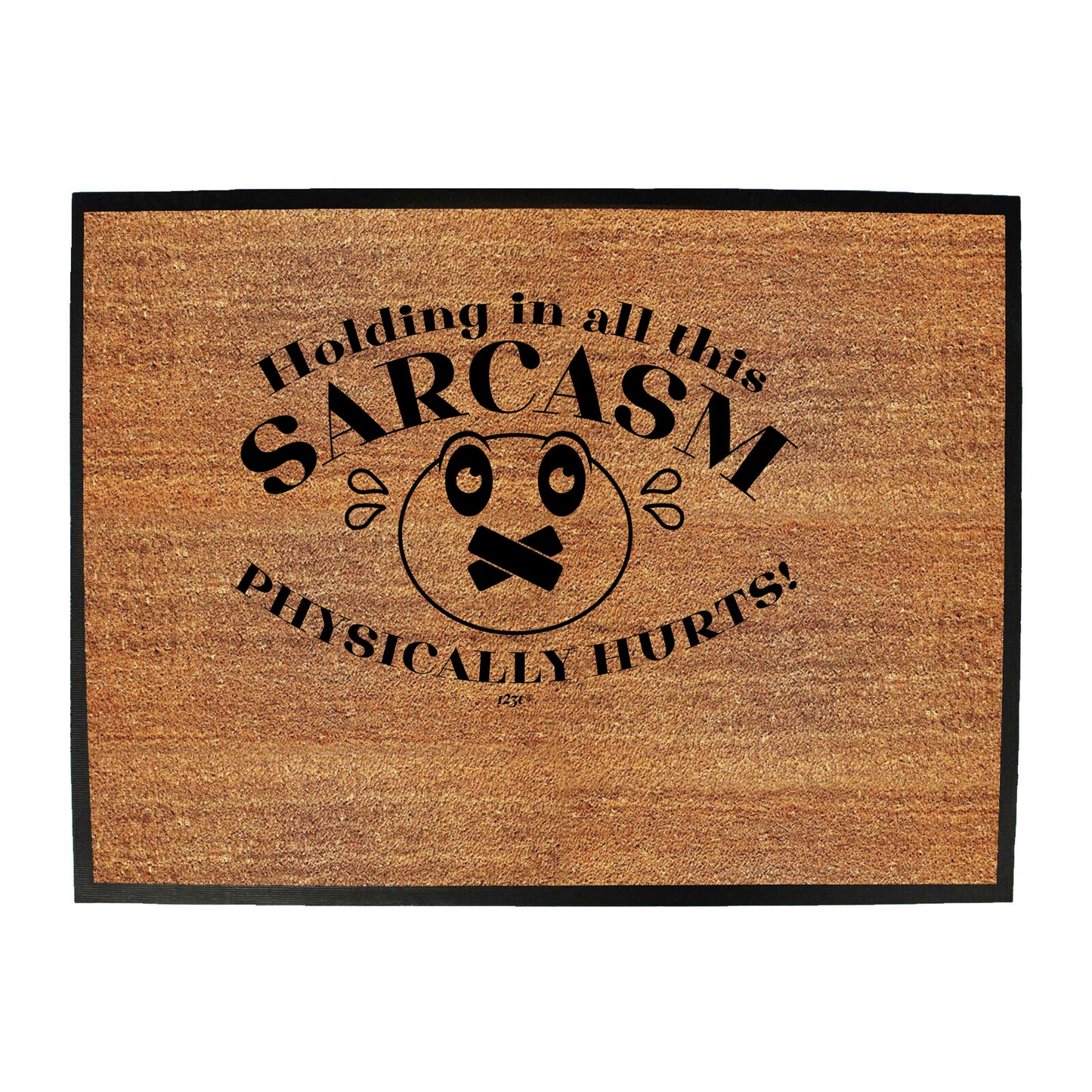 Holding In All This Sarcasm - Funny Novelty Doormat