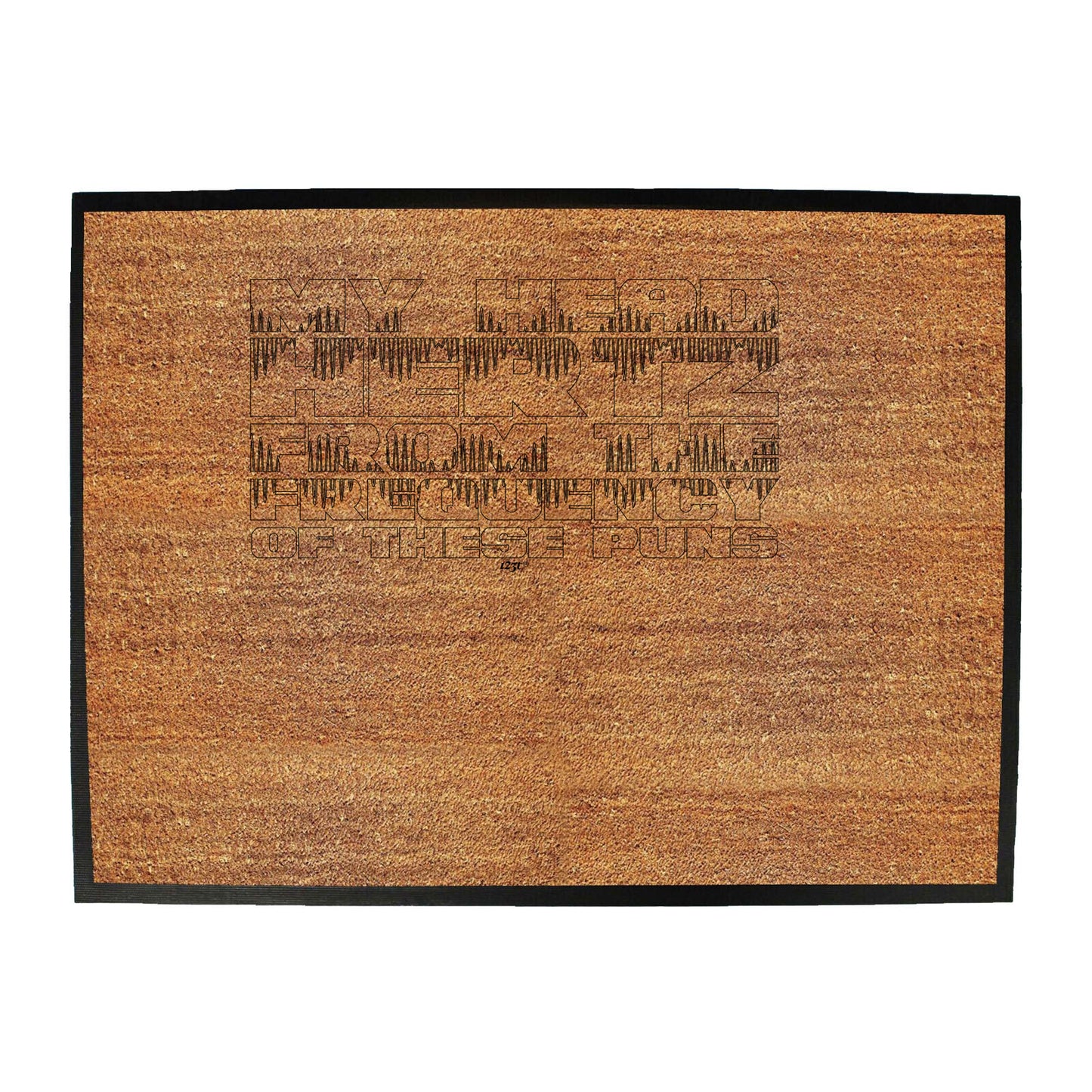 My Head Hertz From The Frequancy Of Puns - Funny Novelty Doormat