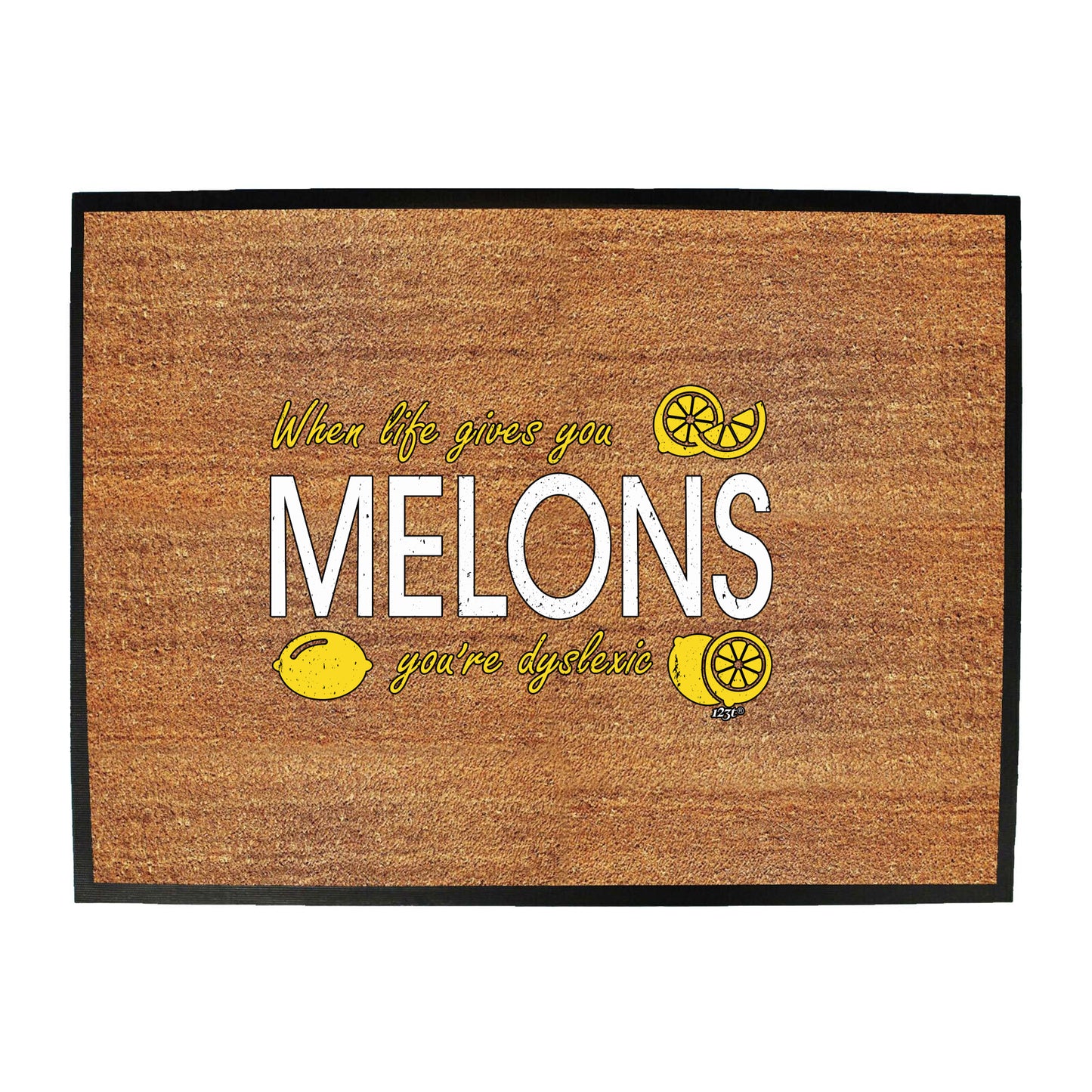 When Life Gives You Melons - Funny Novelty Doormat