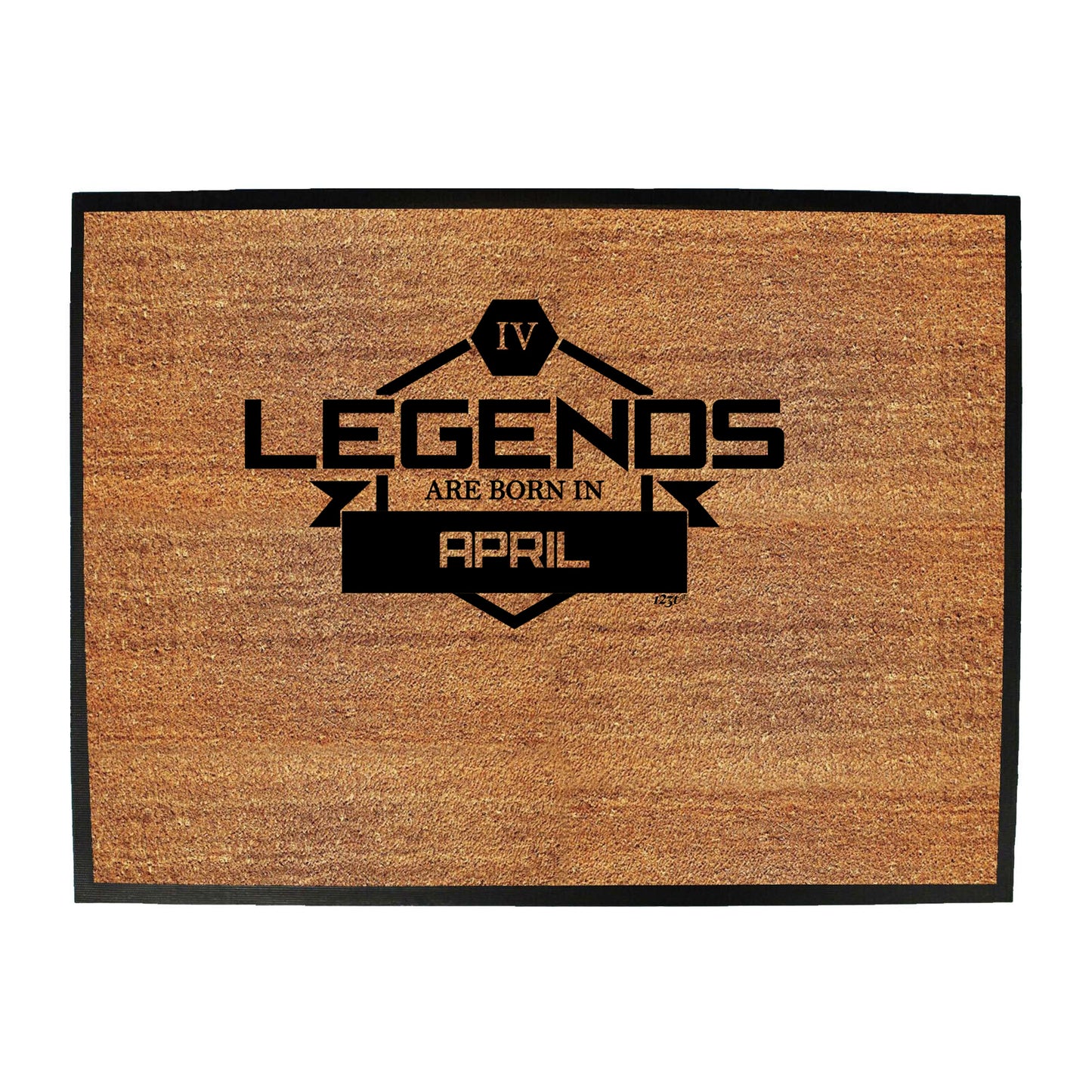 Legends Are Born In April - Funny Novelty Doormat