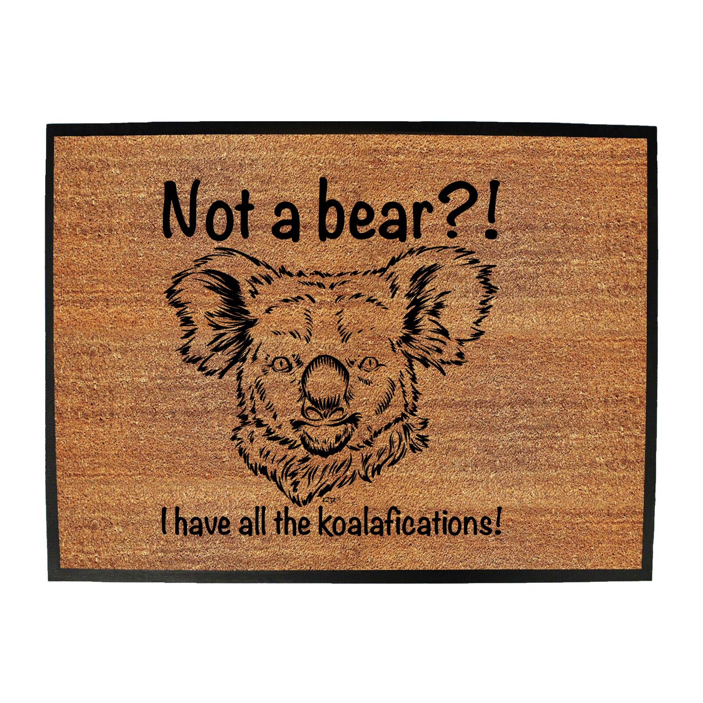 Not A Bear Have All The Koalafications - Funny Novelty Doormat