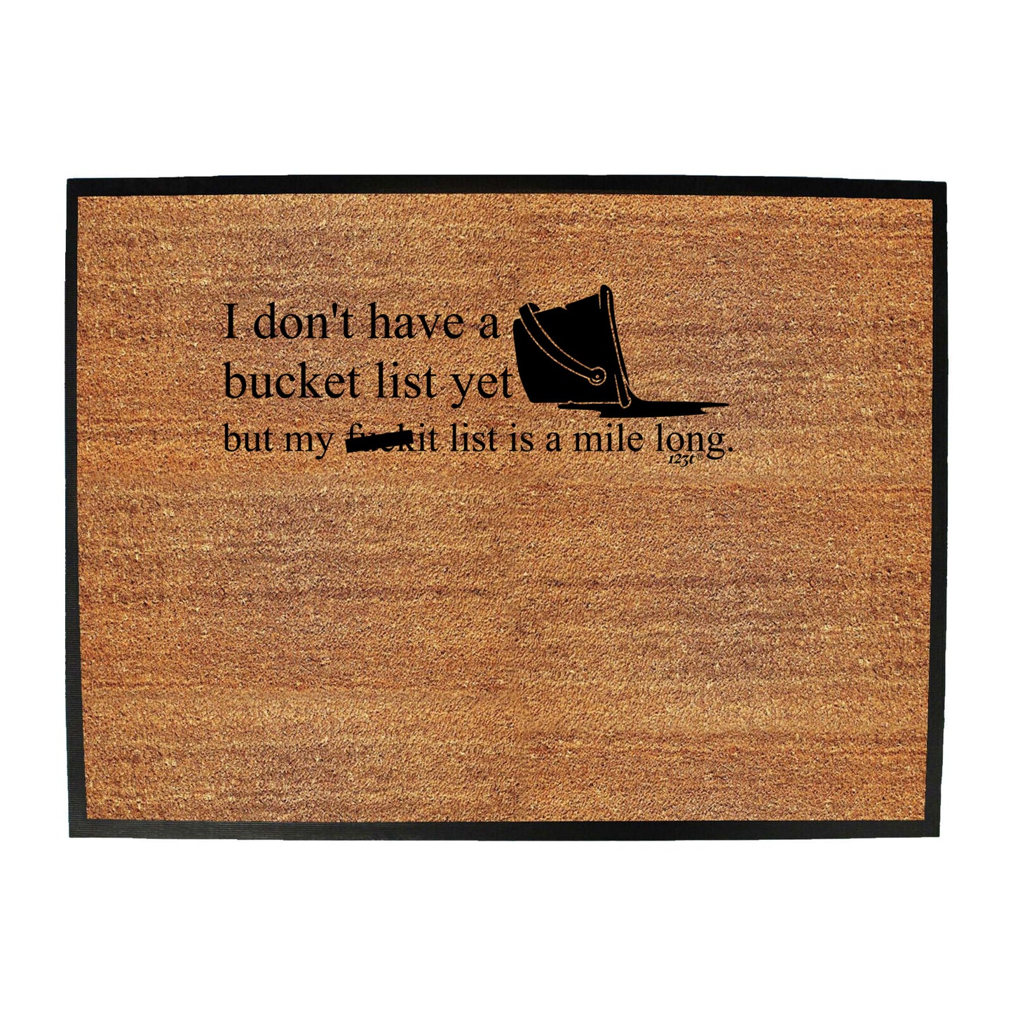 Dont Have A Bucket List But My F Kit List - Funny Novelty Doormat