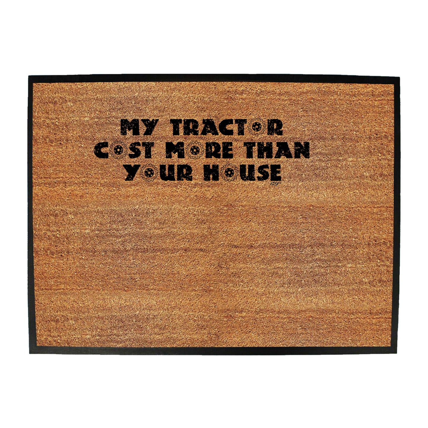 My Tractor Cost More Than Your House - Funny Novelty Doormat