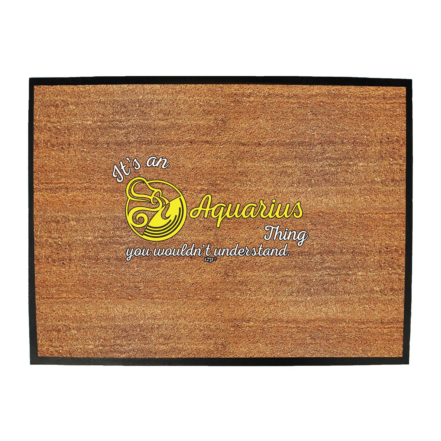 Its An Aquarius Thing You Wouldnt Understand - Funny Novelty Doormat