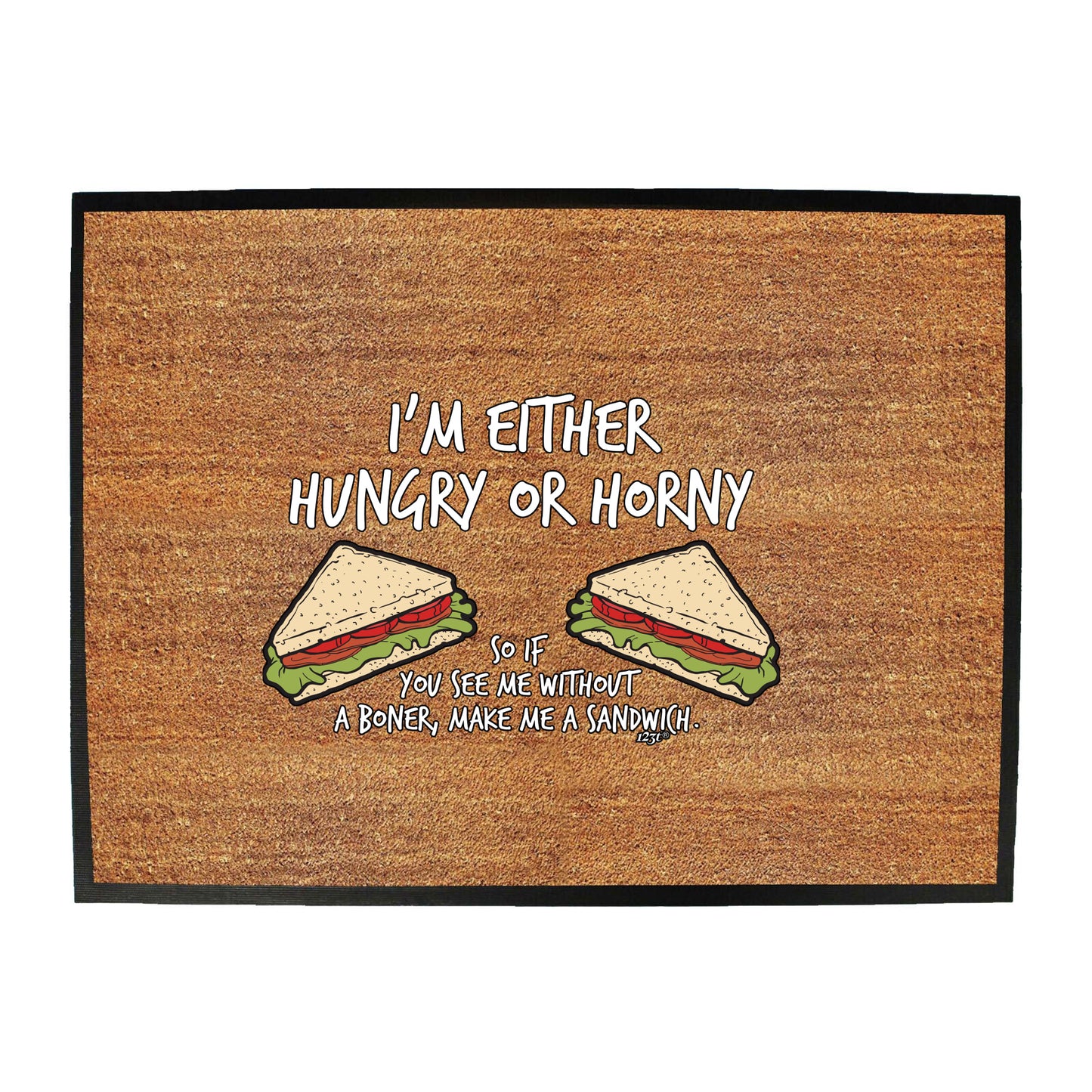 Im Either Hungry Or Horny - Funny Novelty Doormat