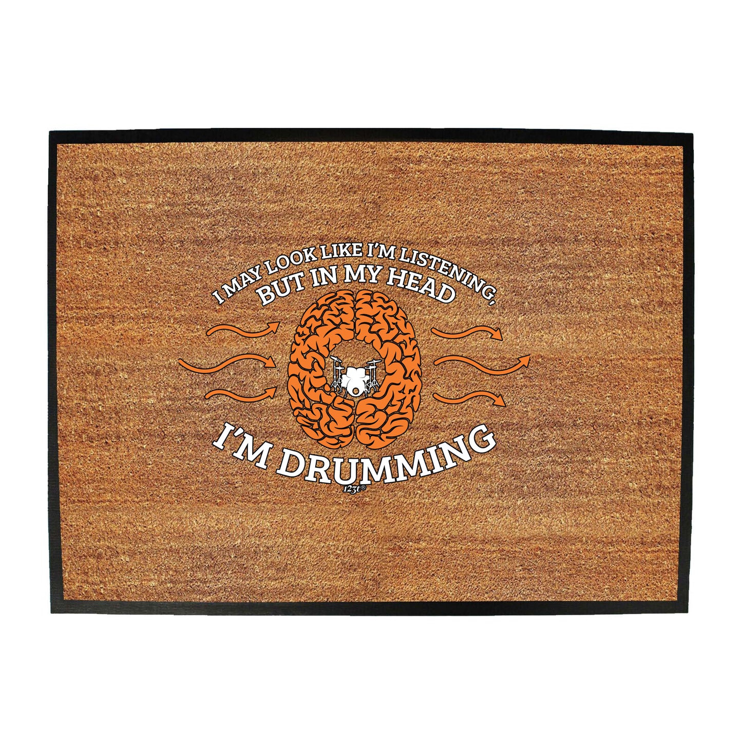 May Look Like Im Listening Im Drumming - Funny Novelty Doormat