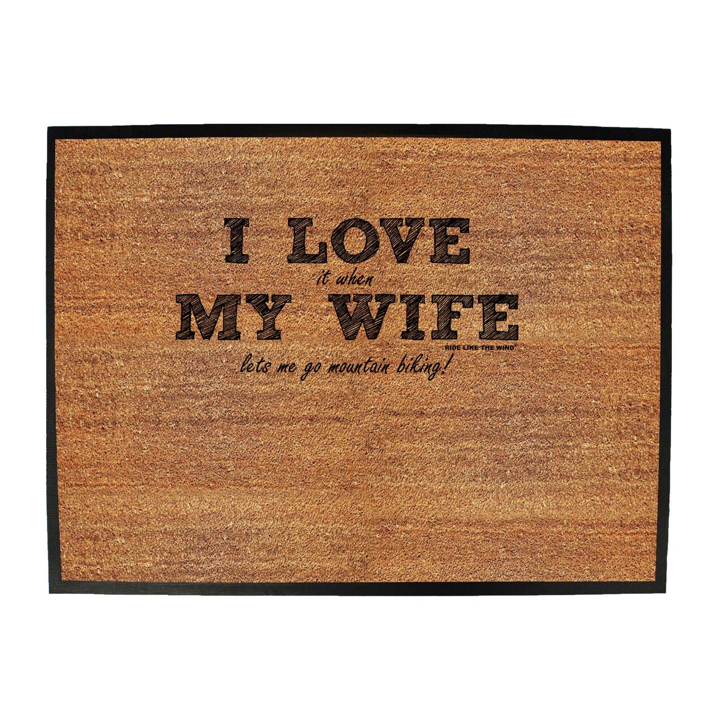 Rltw I Love It When My Wife Lets Me Go Mountain Biking - Funny Novelty Doormat