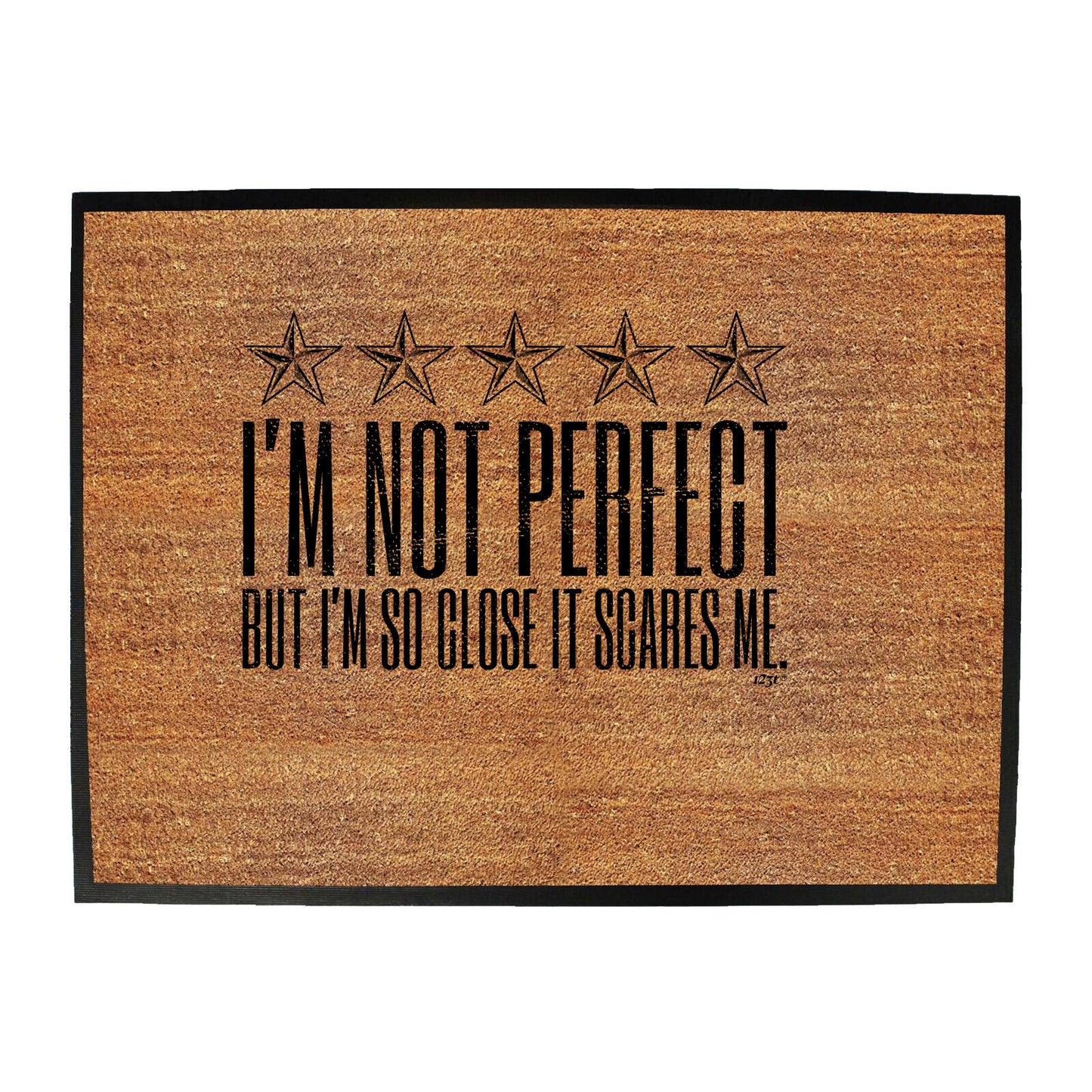 Im Not Perfect But Im So Close It Scares Me - Funny Novelty Doormat