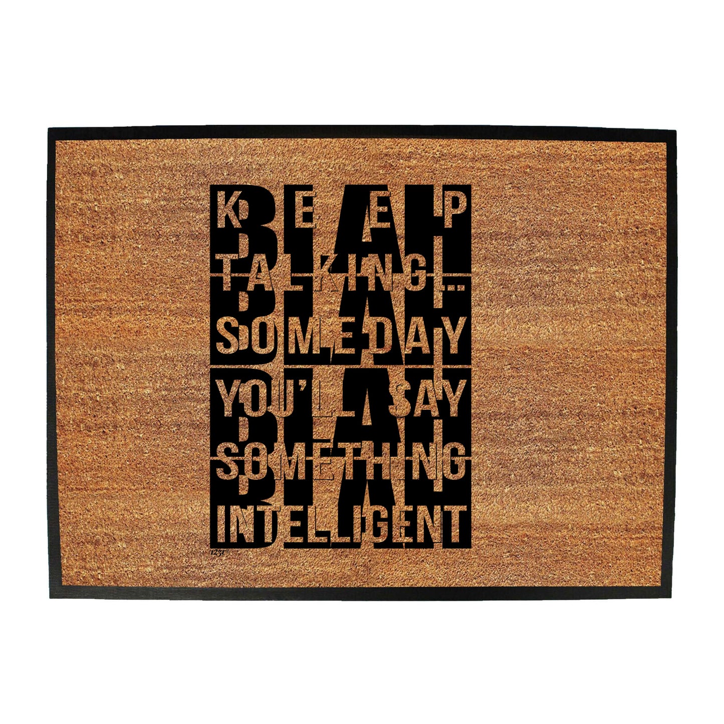 Keep Talking Someday Say Something Inteligent - Funny Novelty Doormat