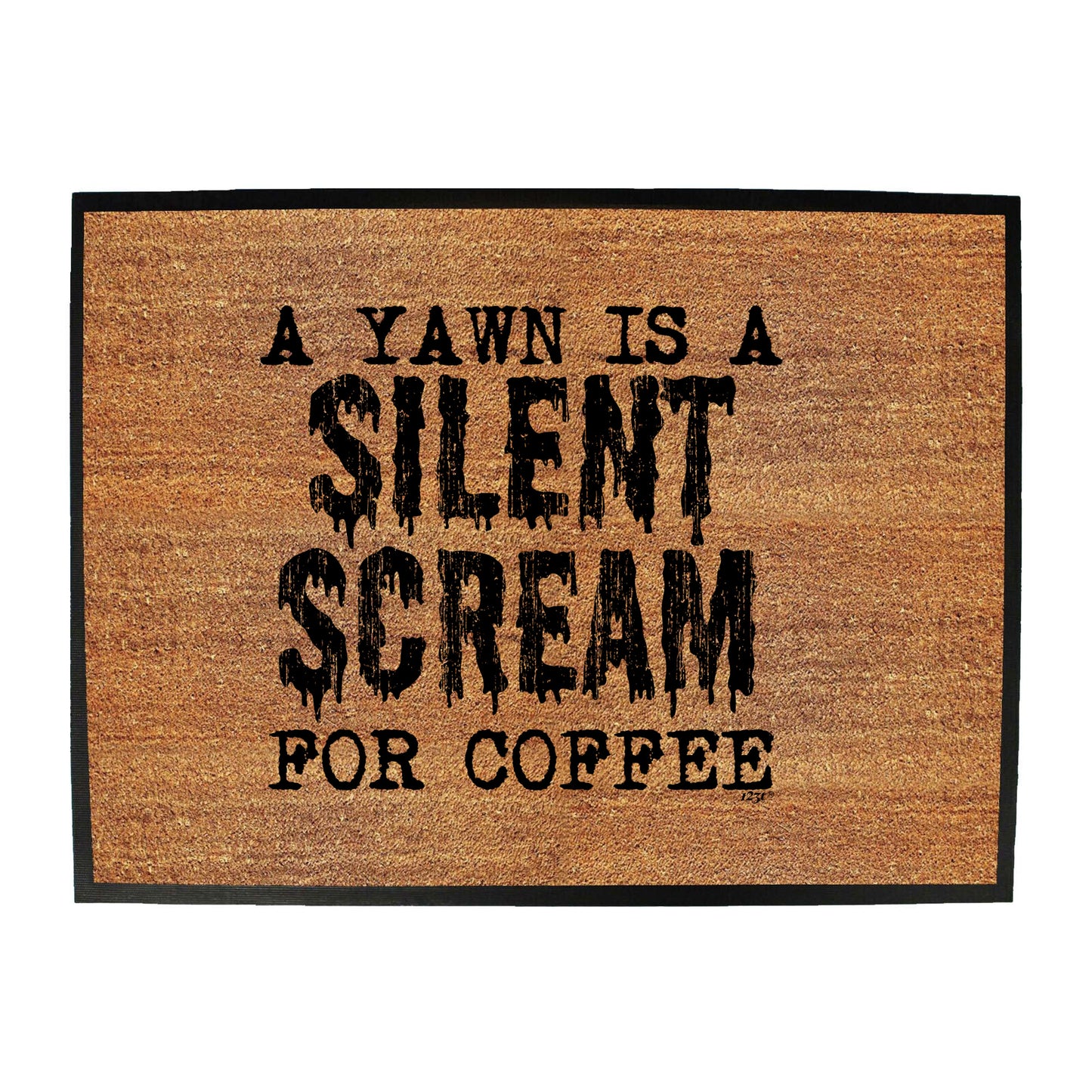Yawn Silent Scream For Coffee - Funny Novelty Doormat