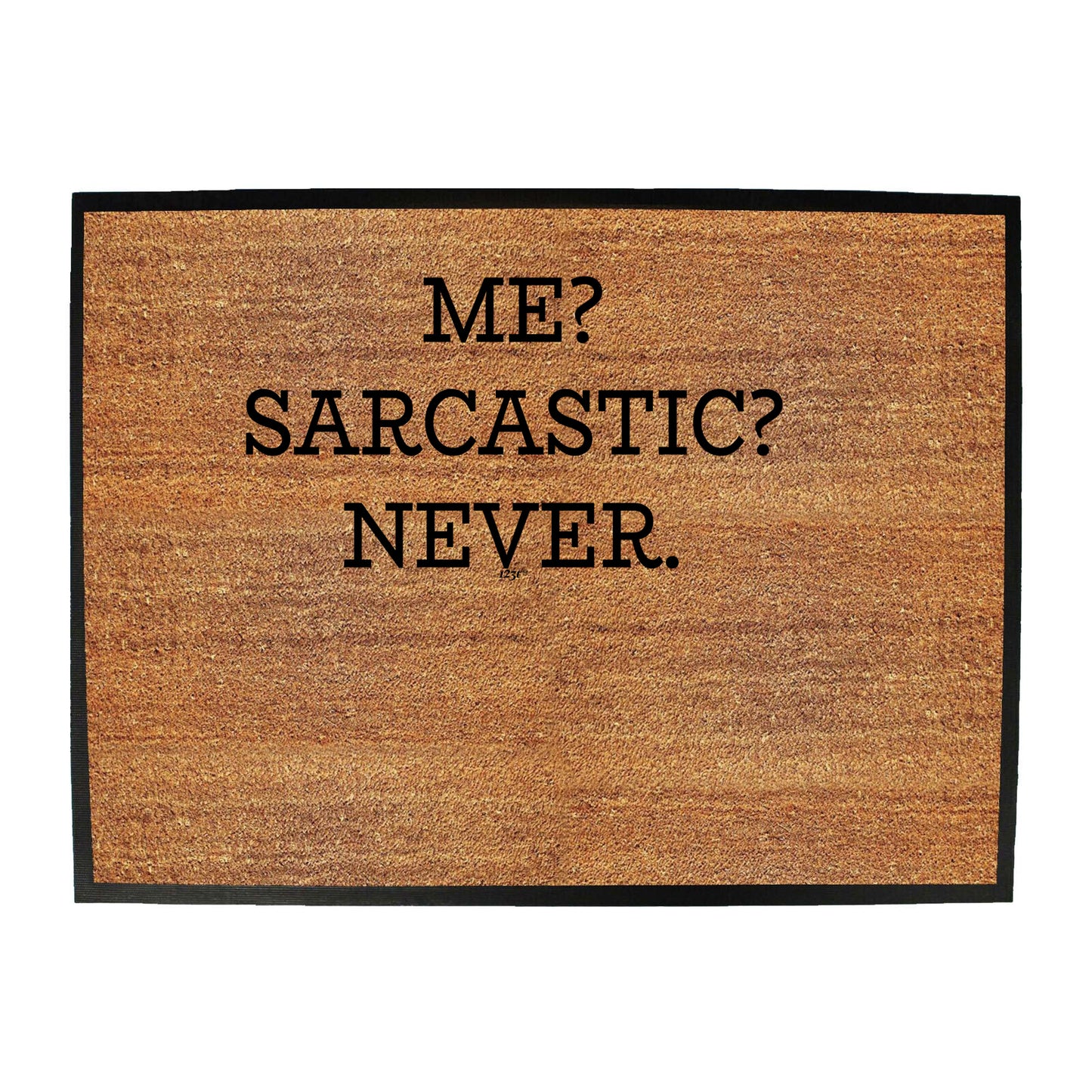 Me Sarcastic Never - Funny Novelty Doormat