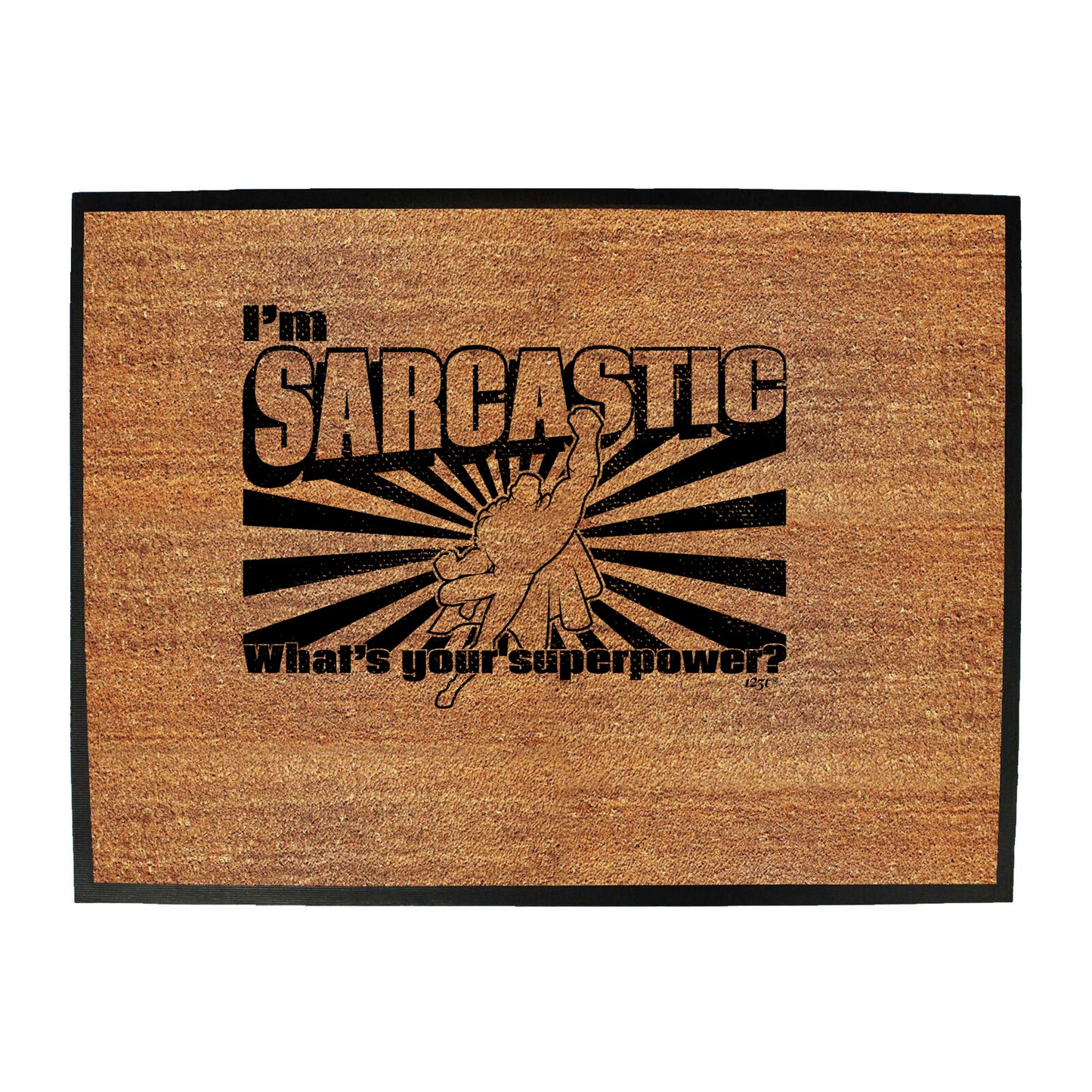 Im Sarcastic Whats Your Superpower - Funny Novelty Doormat