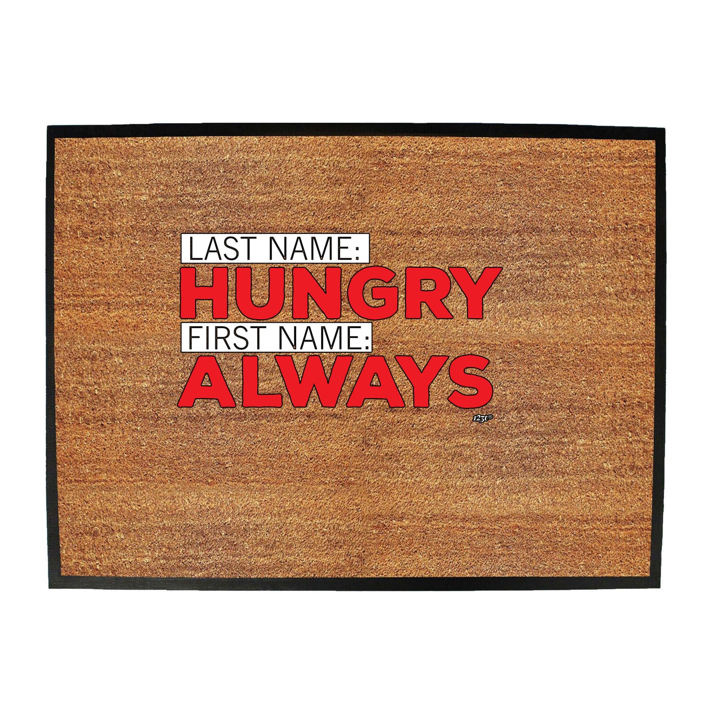 Last Name Hungry First Name Always - Funny Novelty Doormat
