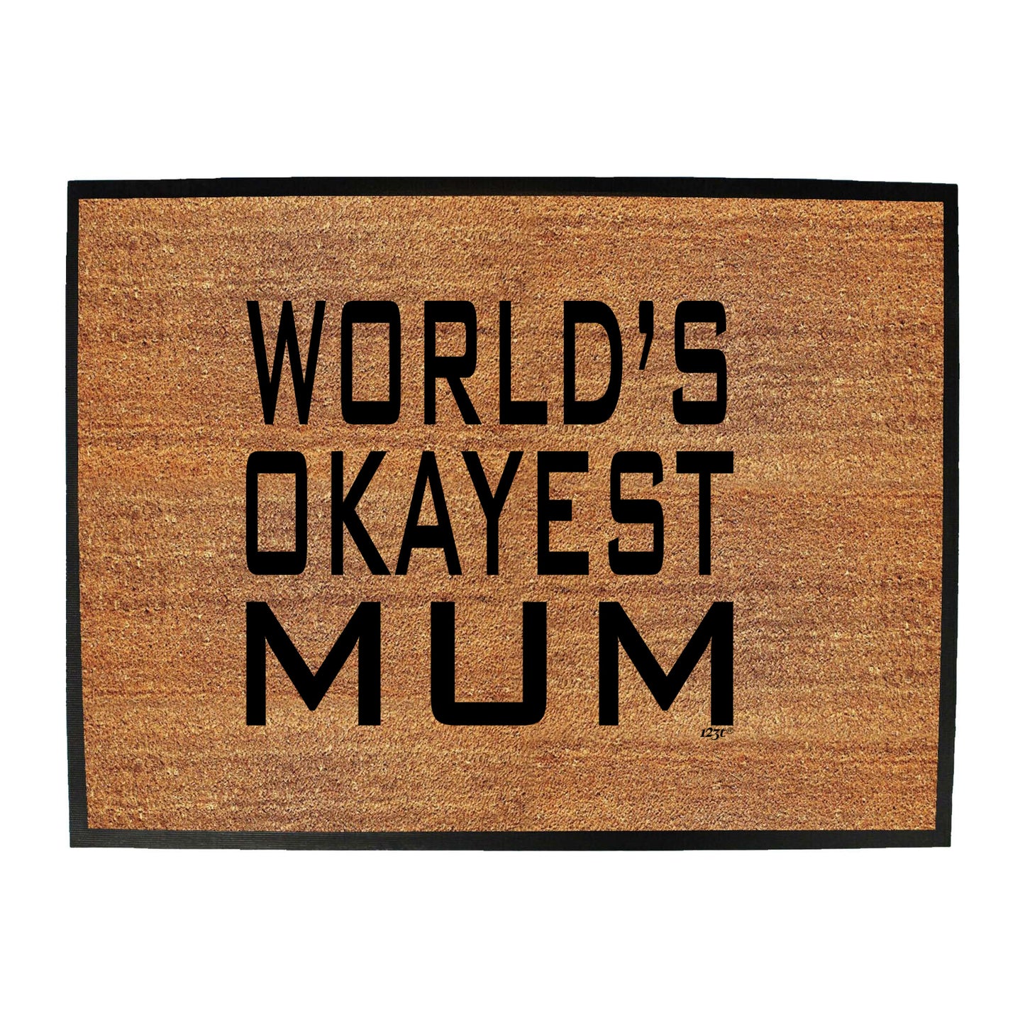 Worlds Okayest Mum - Funny Novelty Doormat