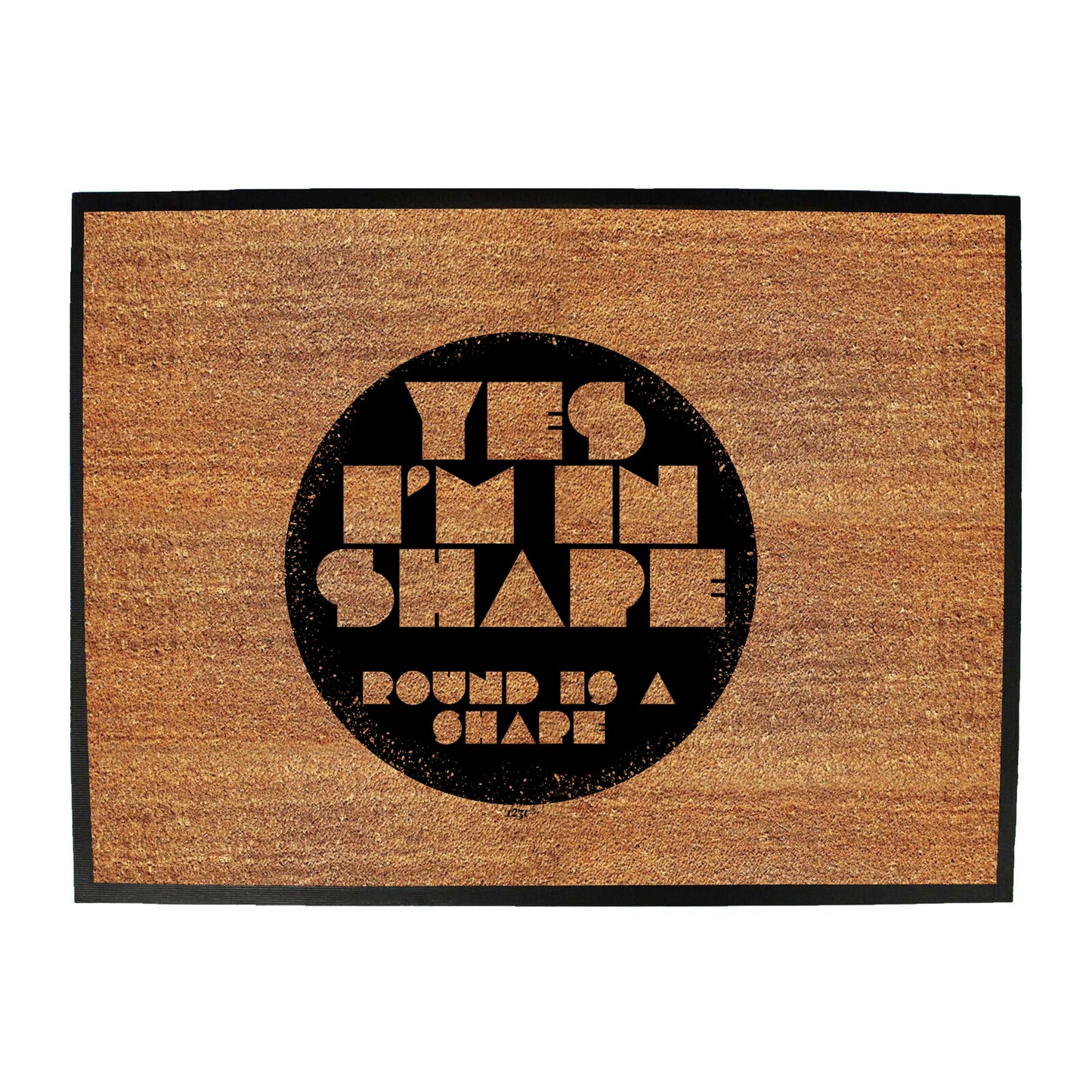Yes Im In Shape - Funny Novelty Doormat